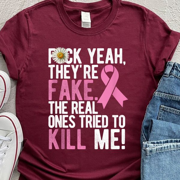 Fuck Yeah They Re Fake The Real Ones Tried To Kill Me Pink Ribbon Breast Cancer Awareness