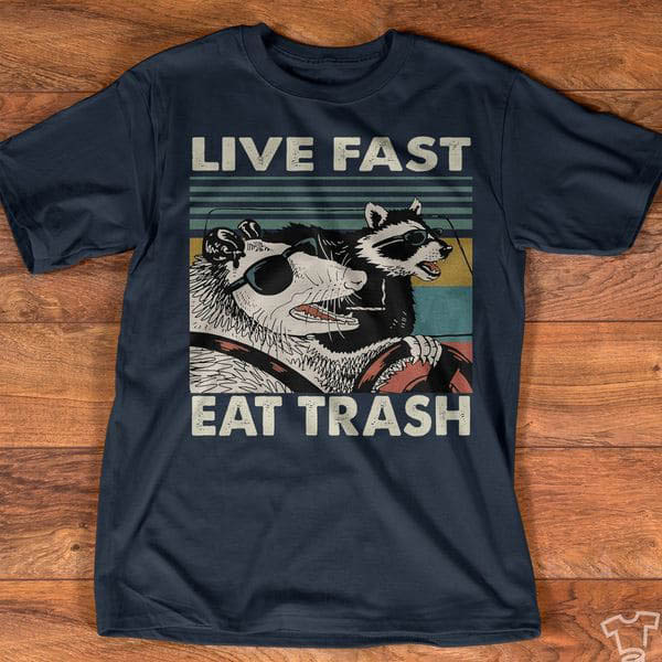 Live Fast Eat Trast, Raccoon Shirt - FridayStuff
