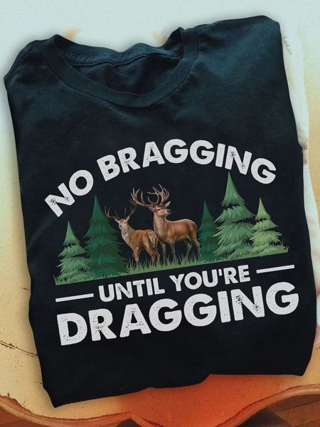 no bragging until you're dragging hunting - FridayStuff
