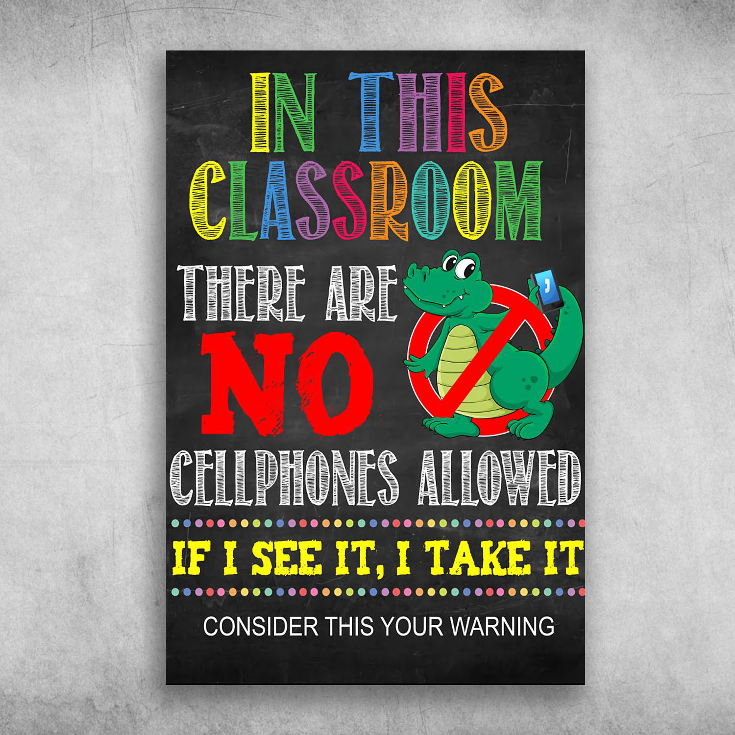 In This Classroom There Are No Cellphones Allowed