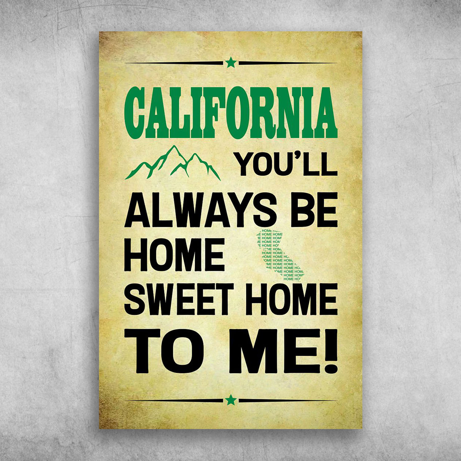 California You'll Always Be Home Sweet Home