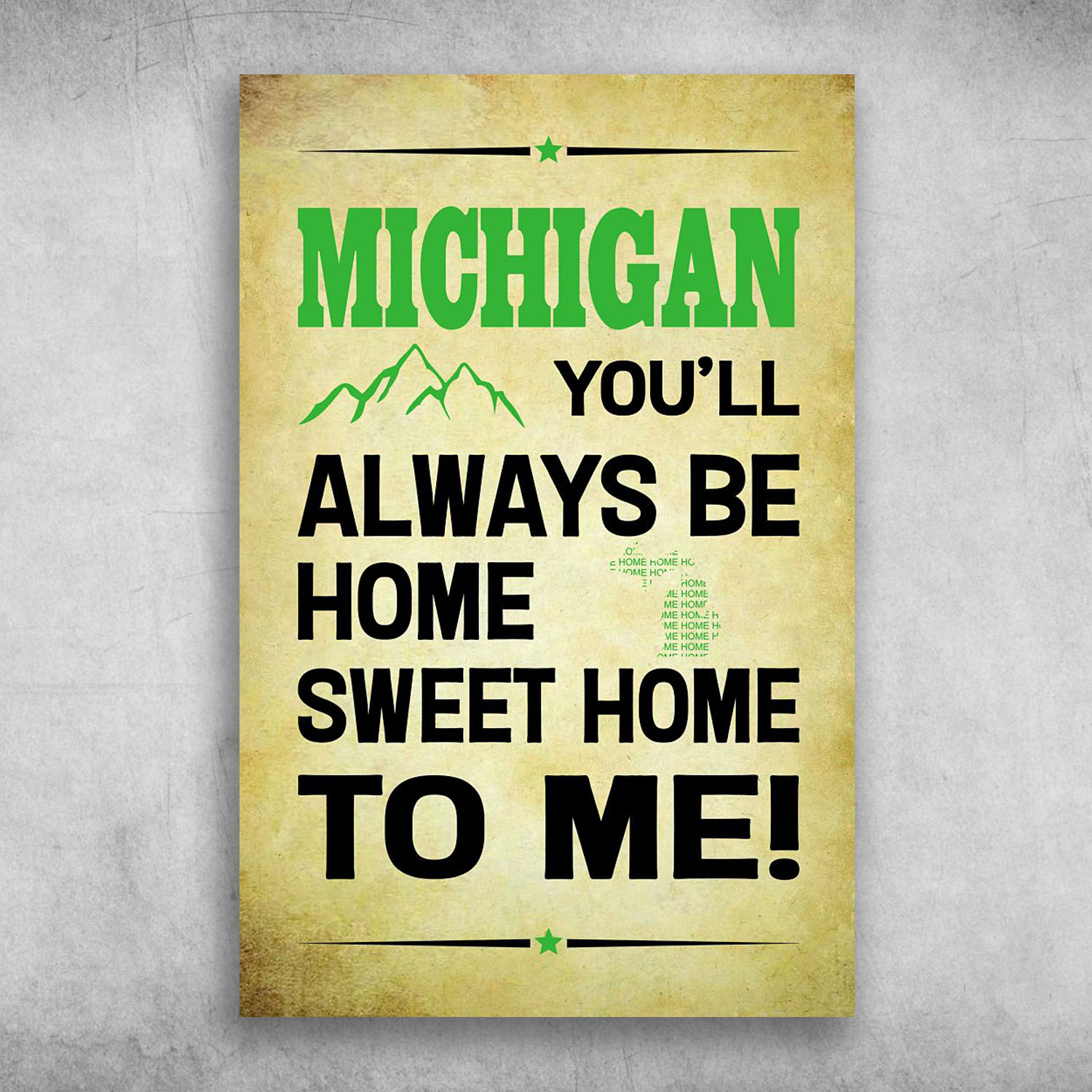 Michigan You'll Always Be Home Sweet Home