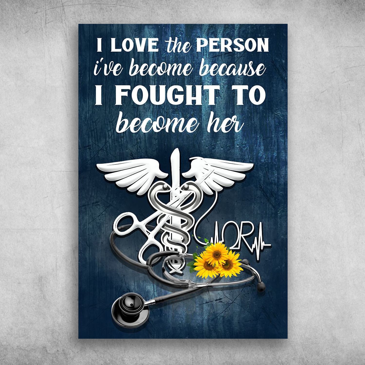 Nurse I Love The Person I've Become Because I Fought To