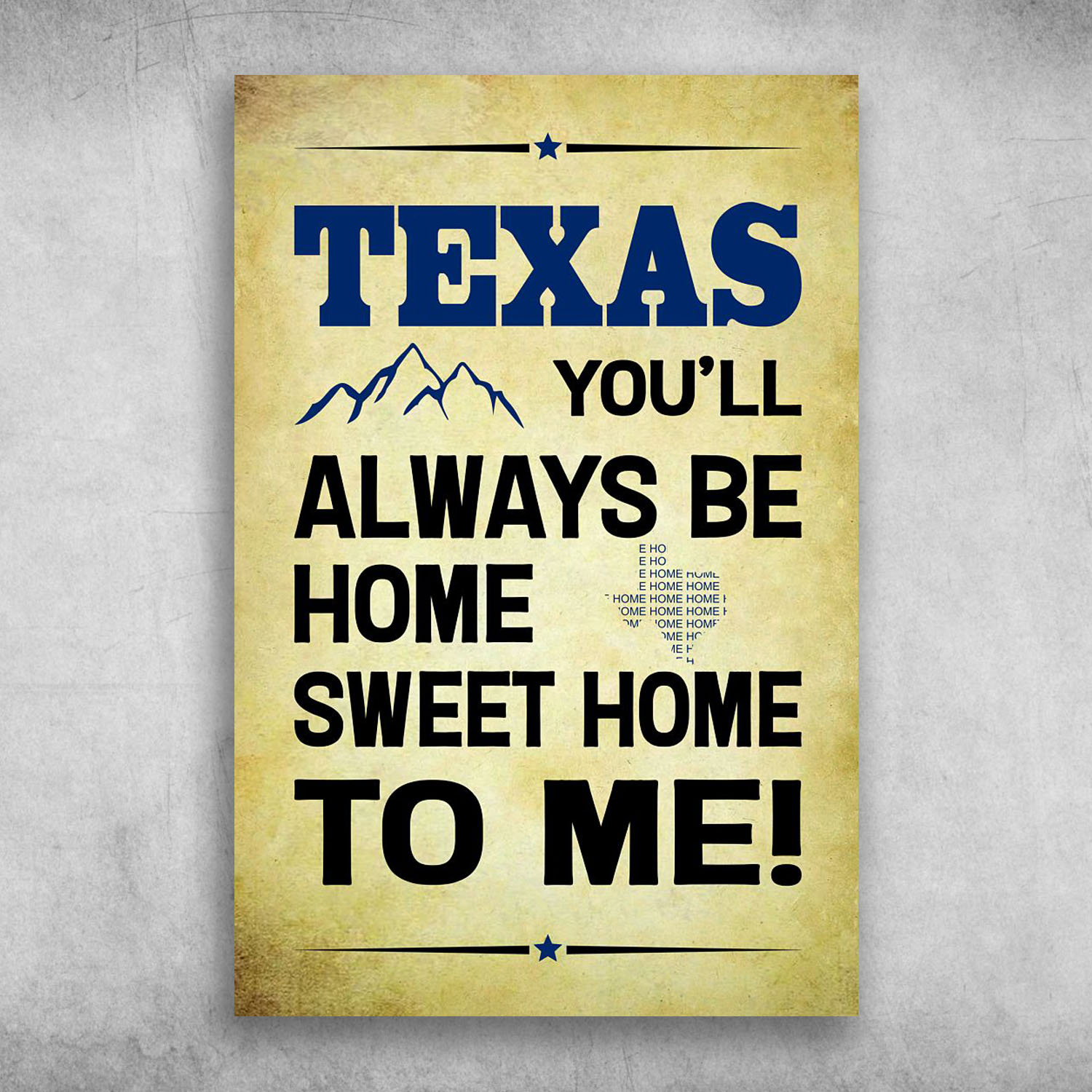 Texas You'll Always Be Home Sweet Home
