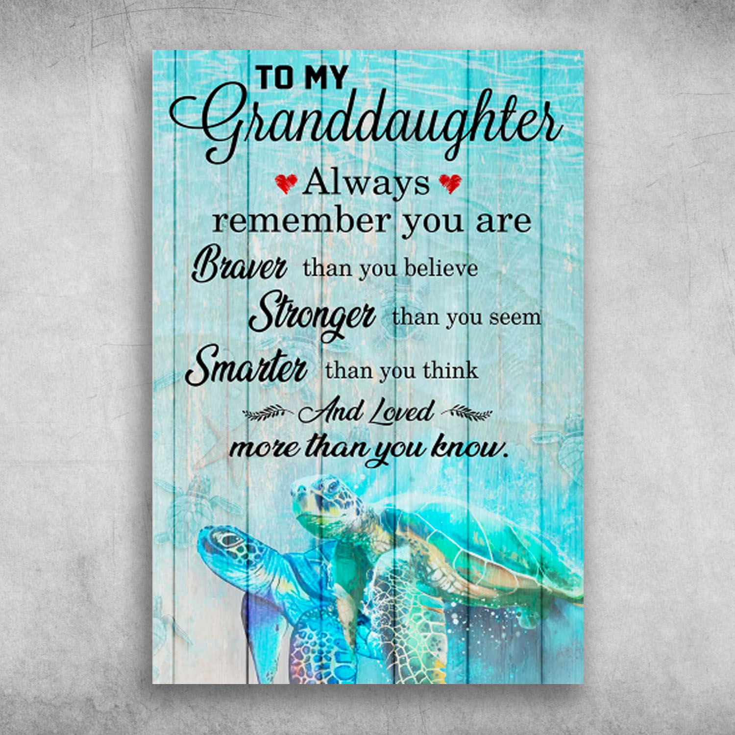 To My Granddaughter And Loved More Than You Know