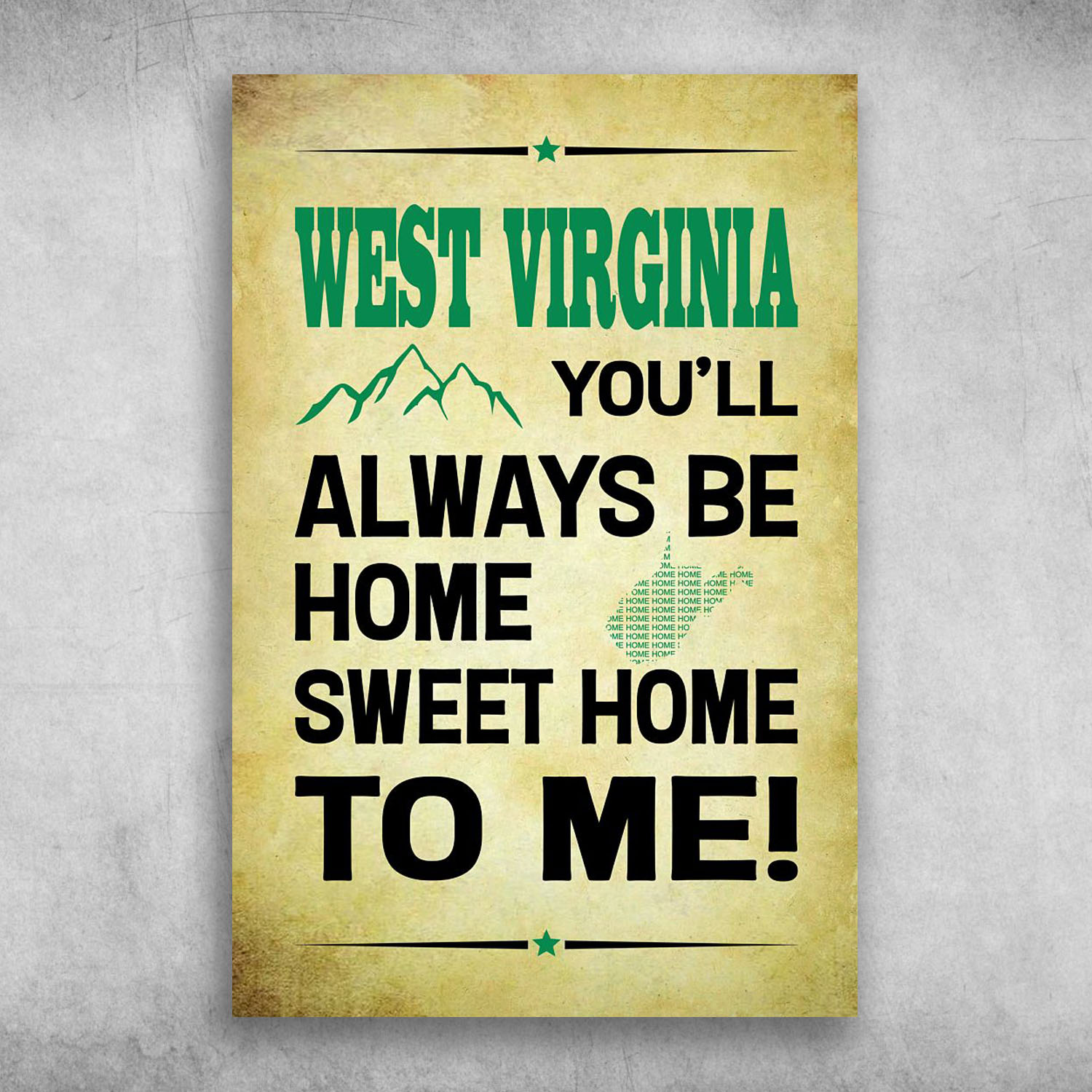 West Virginia You'll Always Be Home Sweet Home
