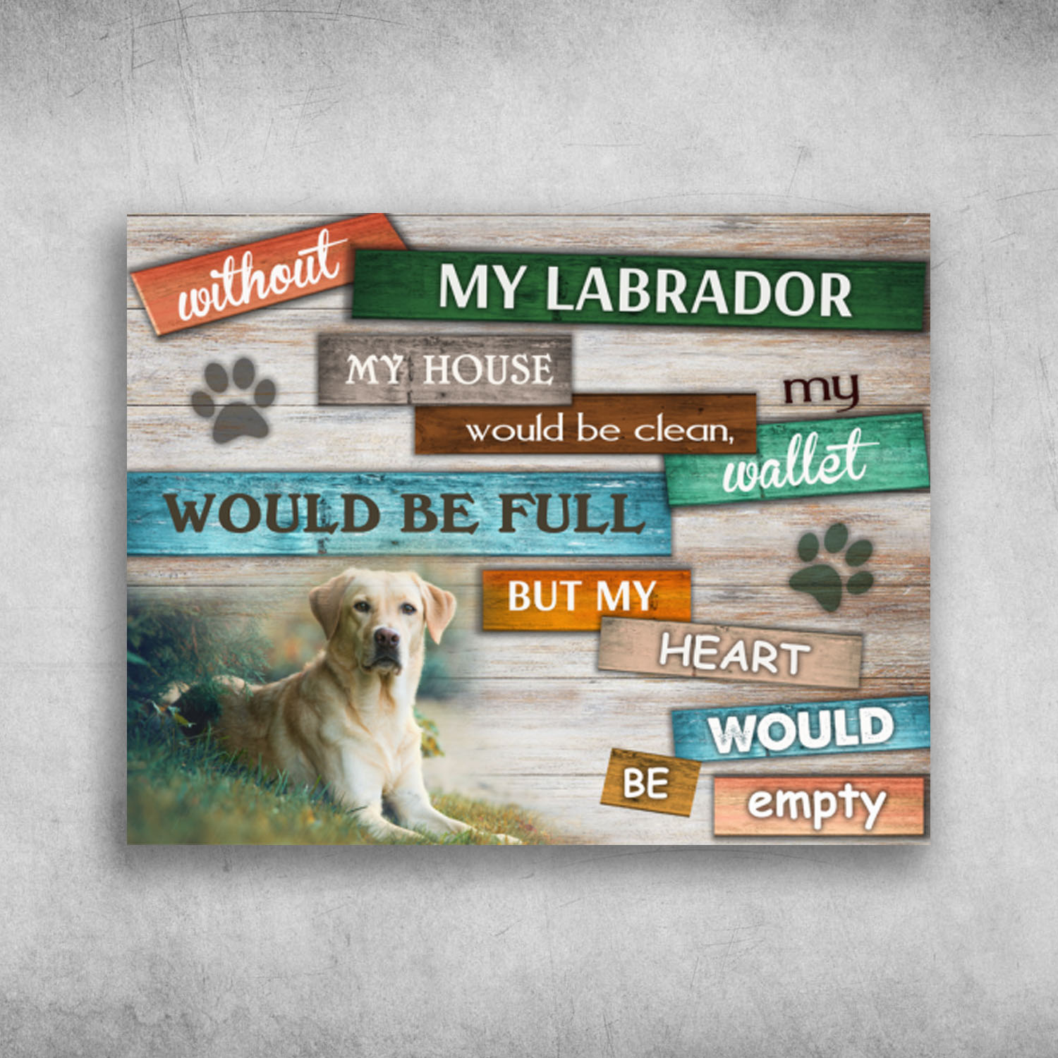 Without My Labrador My Heart Would Be Empty
