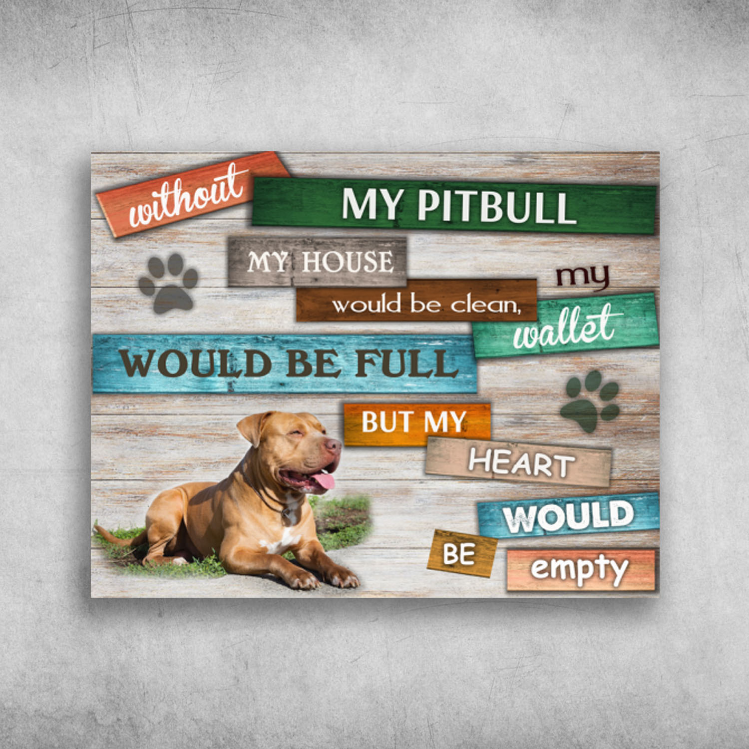 Without My Pitbull My House Would Be Clean