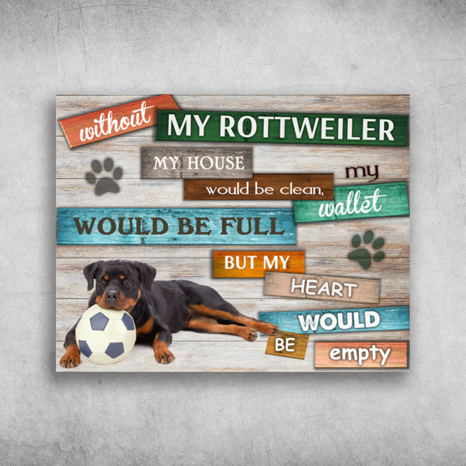Without My Rottweiler My House Would Be Clean