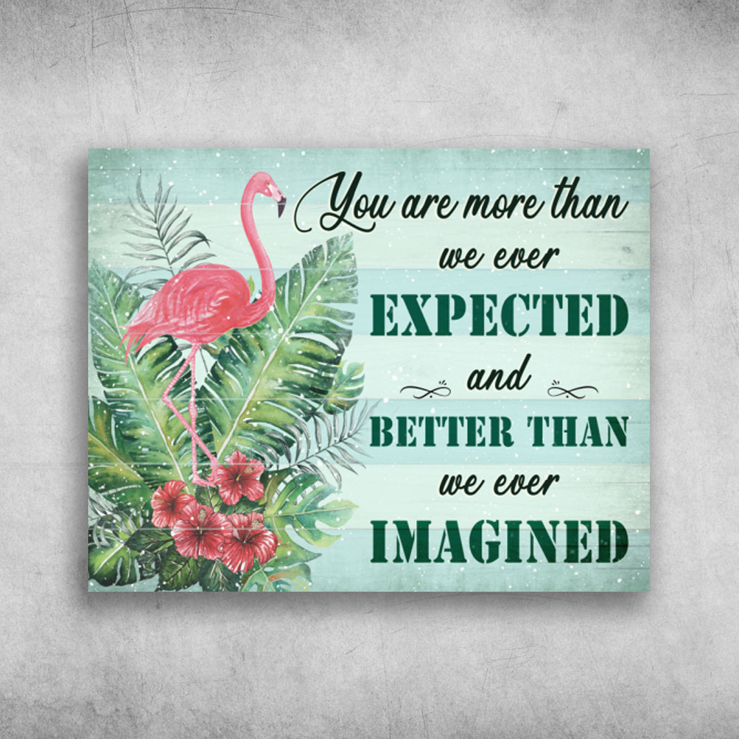 You Are More Than We Ever Expected Flamingo