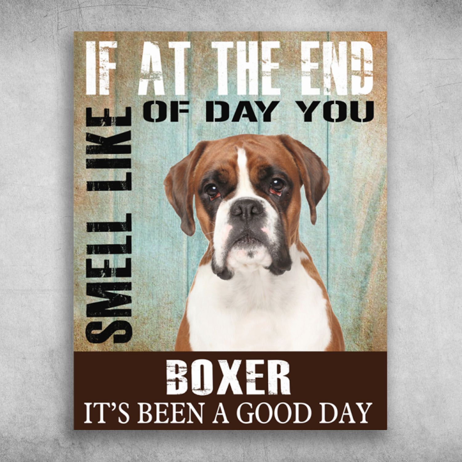 You Smell Like Boxer It's Been A Good Day
