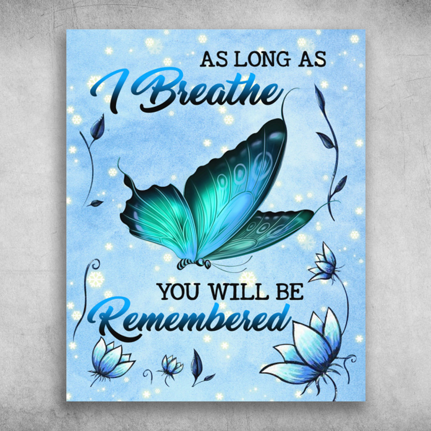 As long As I Breathe You Will Be Remembered Colorful Butterfly