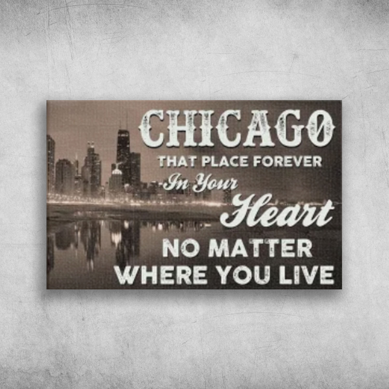 Chicago That Place Forever In Your Heart No Matter Where You Live