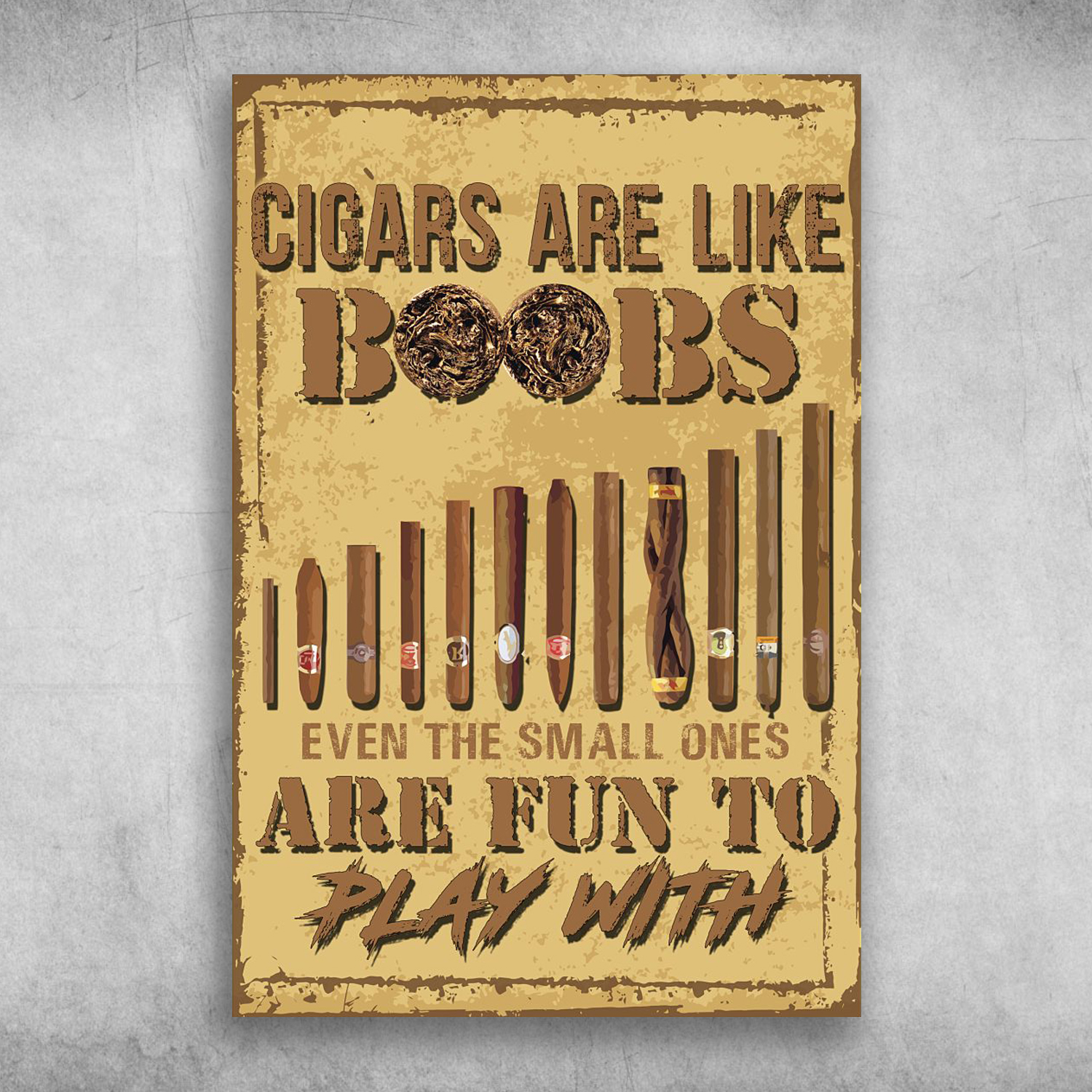 Cigars Are Like Boobs Even The Small Ones Are Fun To Play With