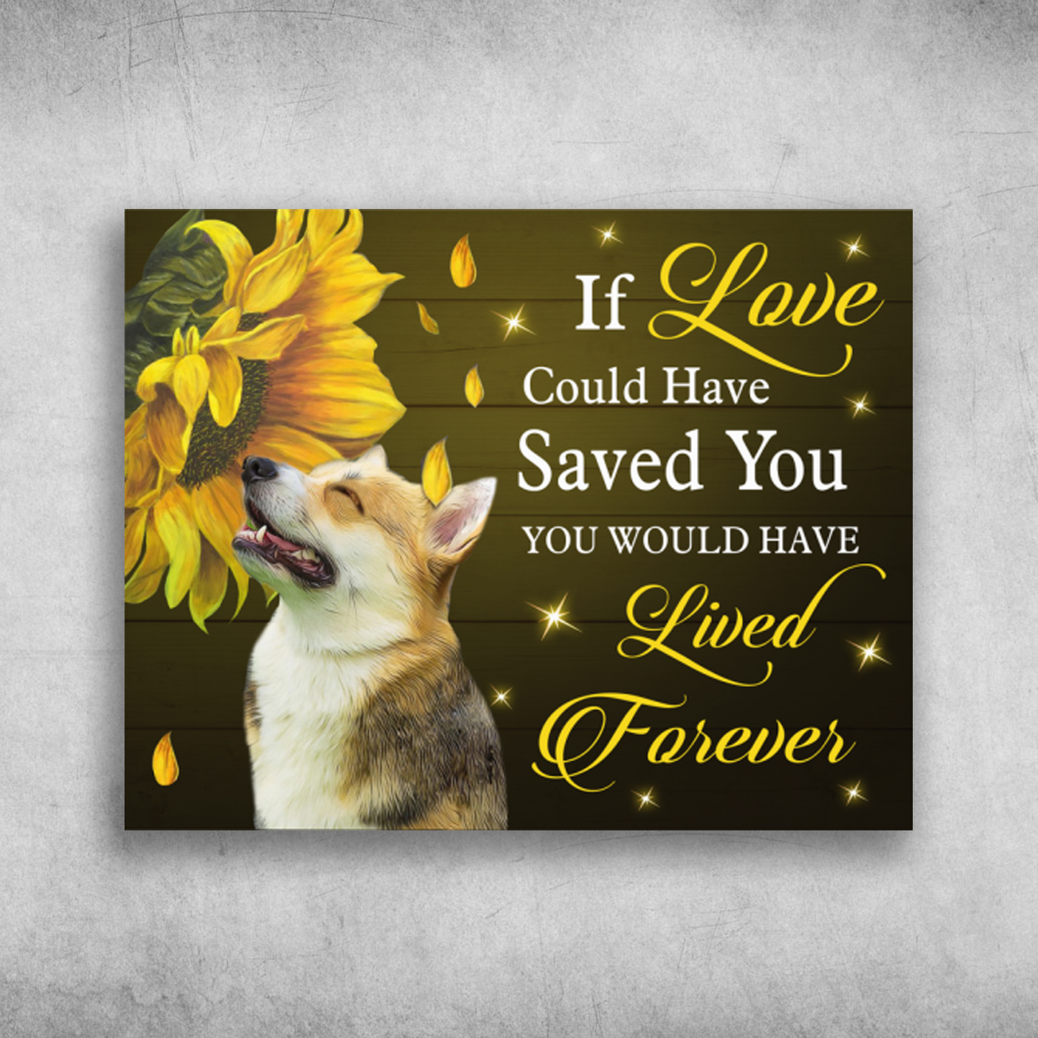 Corgi Dog If Love Could Have Saved You You Would Have Lived Forever