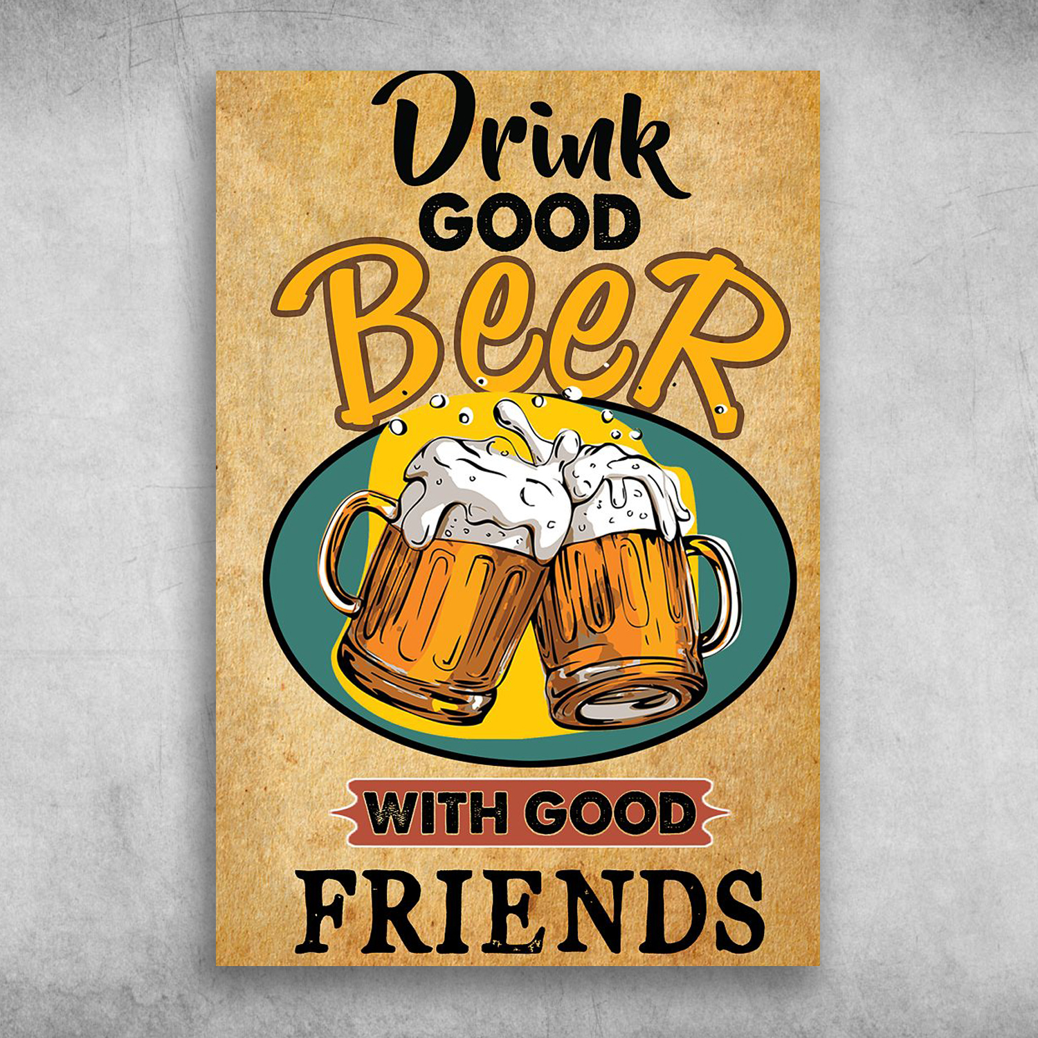 Drink Good Beer With Good Friends