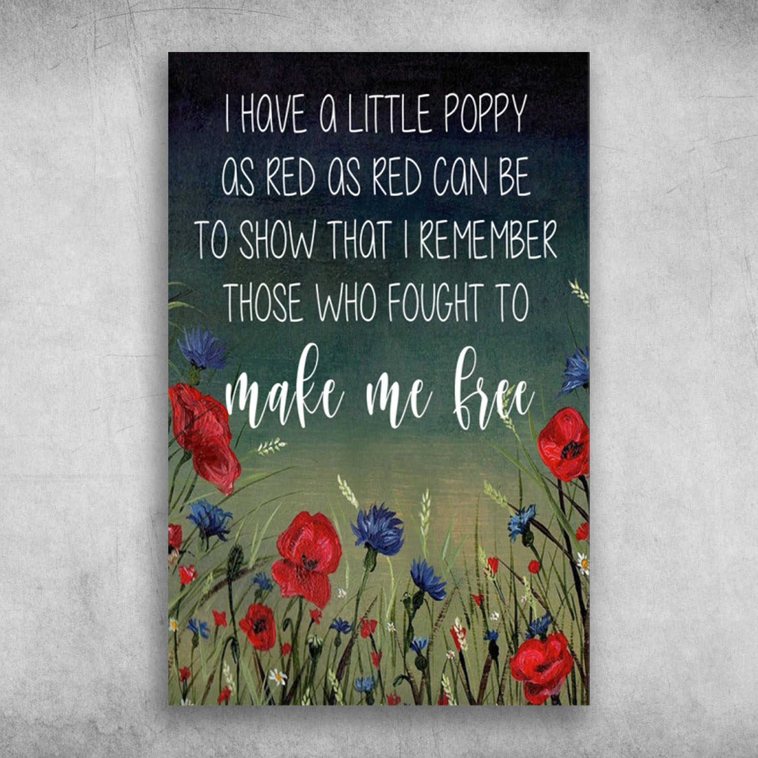 I Have A Little Poppy As Red As Red Can Be Make Me Free