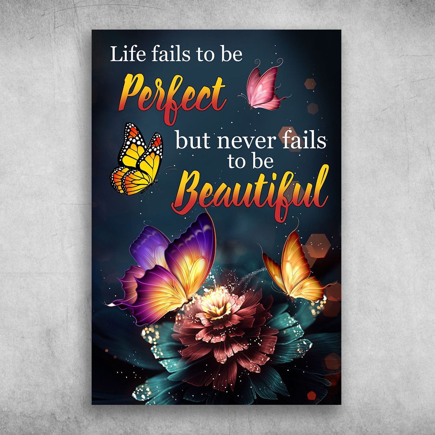 Life Fails To Be Perfect But Never Fails To Be Beautiful