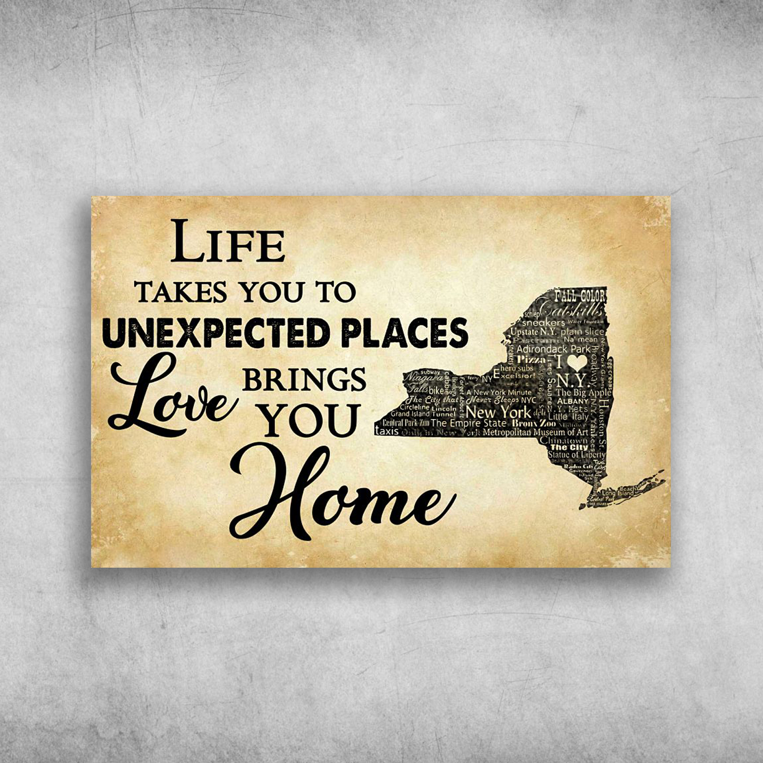 Life Takes You To Unexpected Places Love Brings You Home New York
