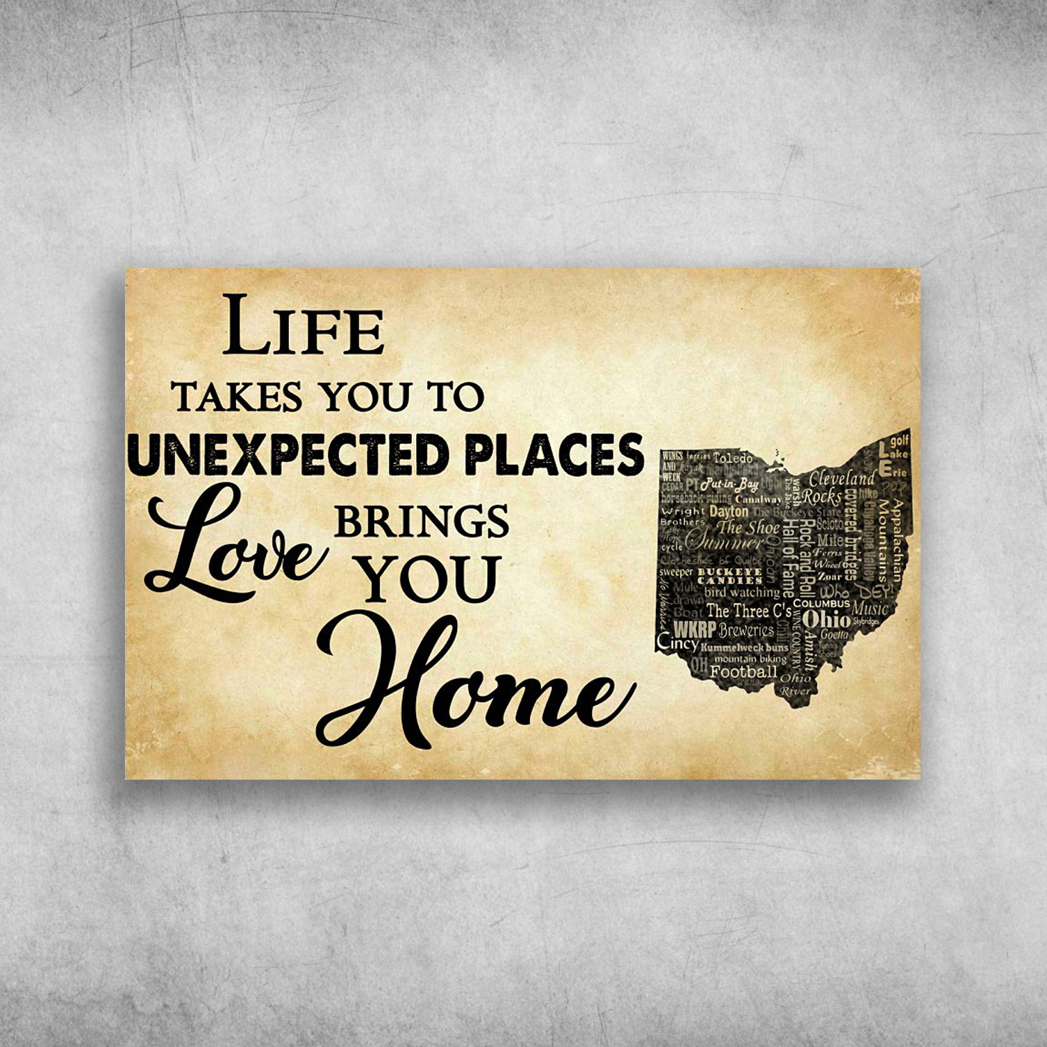 Life Takes You To Unexpected Places Love Brings You Home Ohio