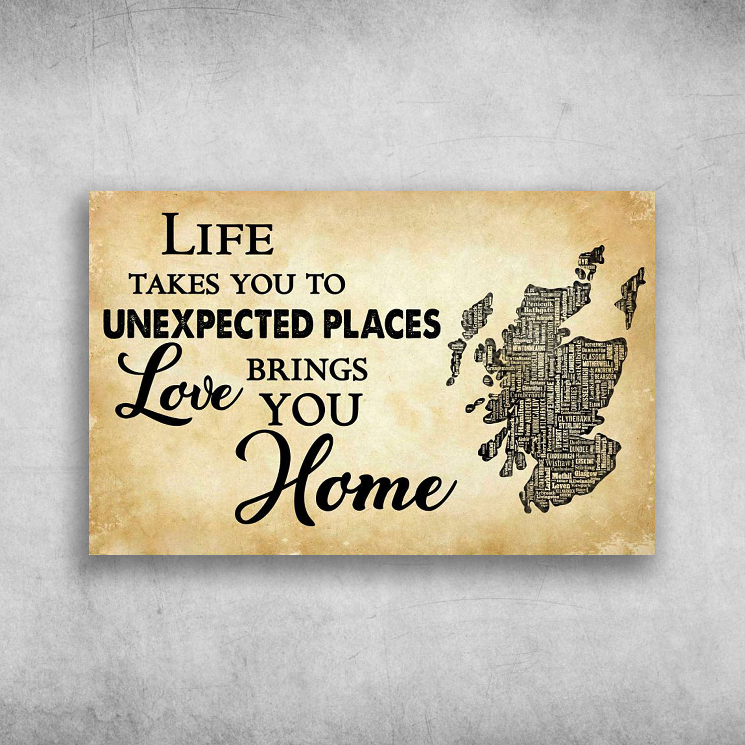 Life Takes You To Unexpected Places Love Brings You Home Scotland