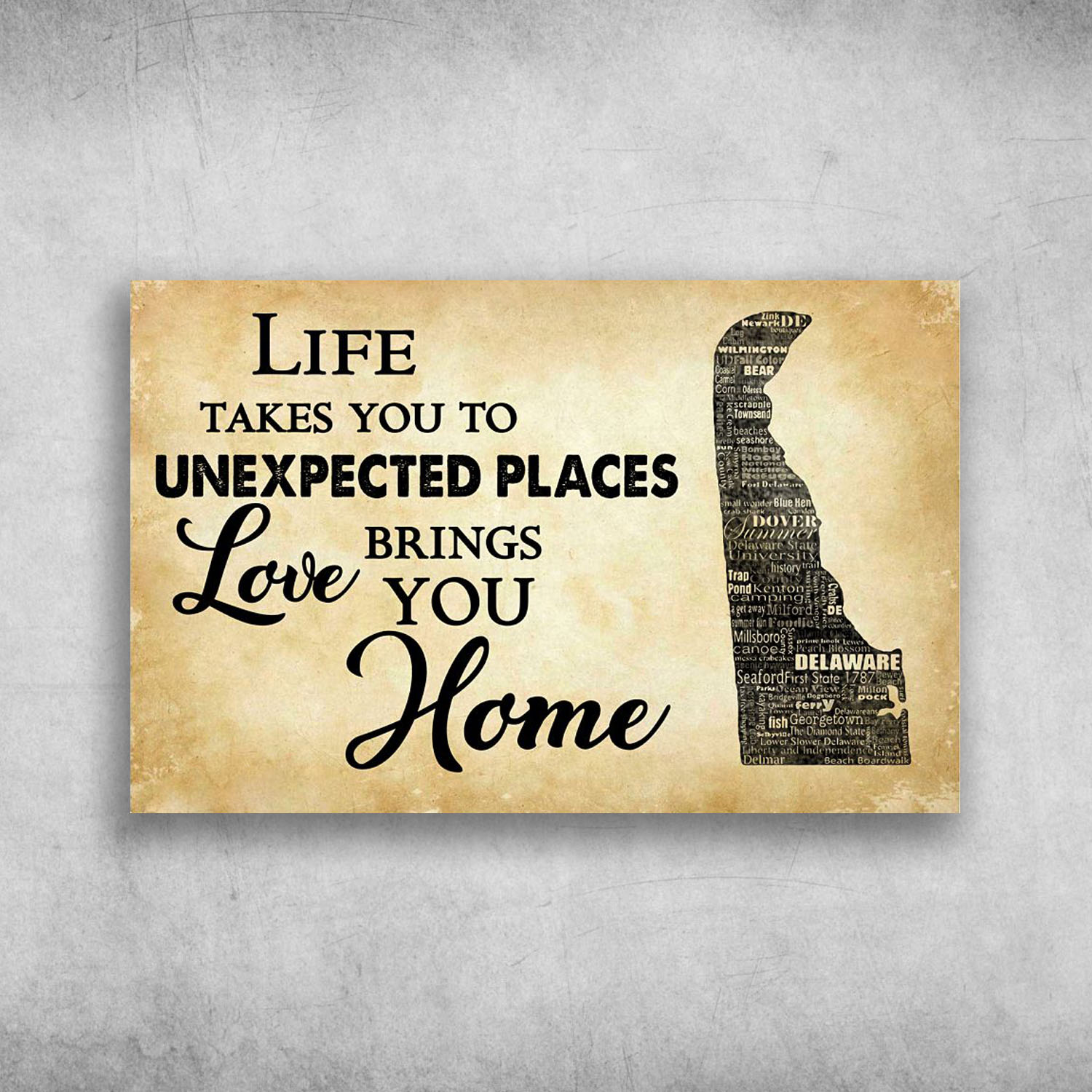 Life Takes You To Unexpected Places Love Brings You Home