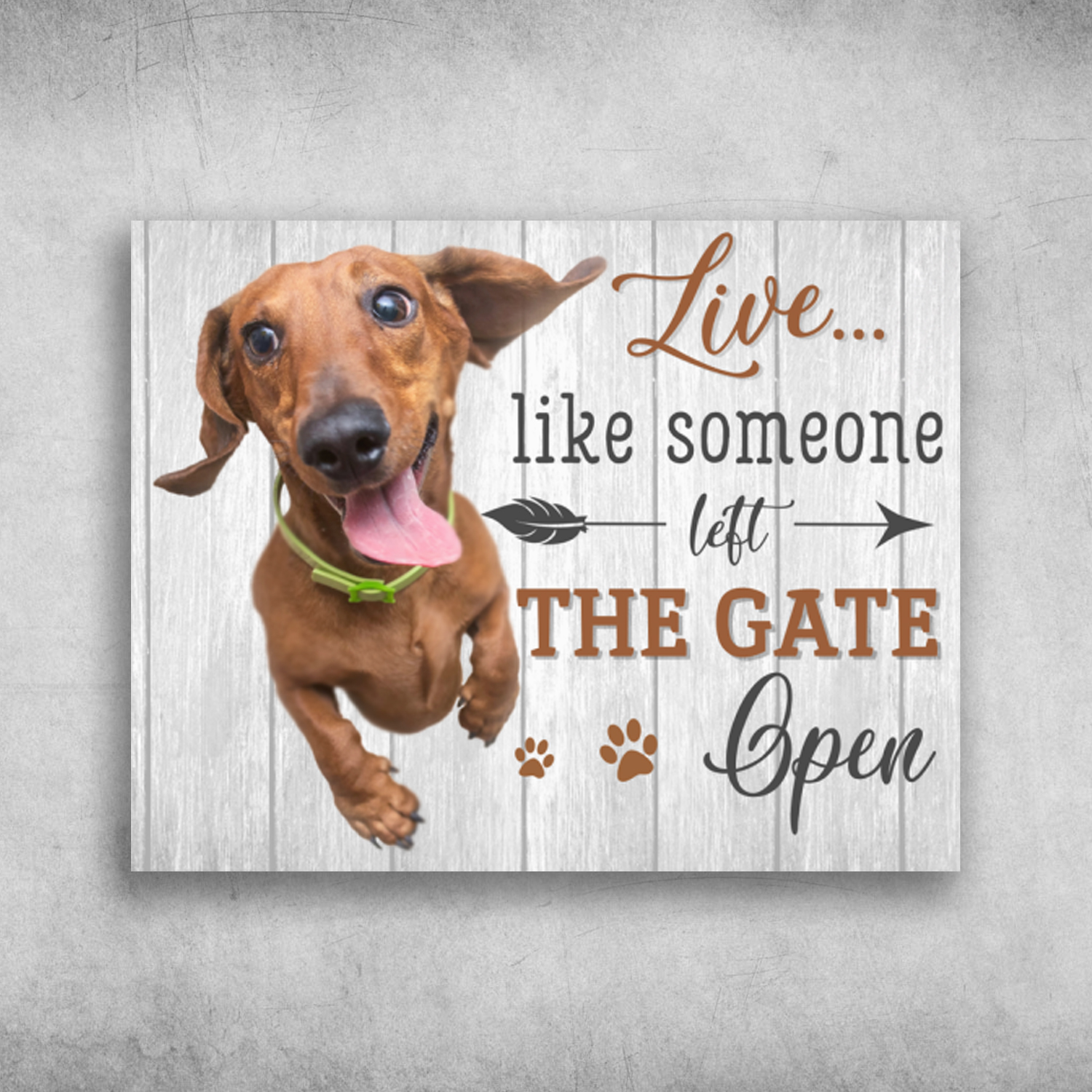 Live Like Someone Left The Gate Open Dachshund Dog