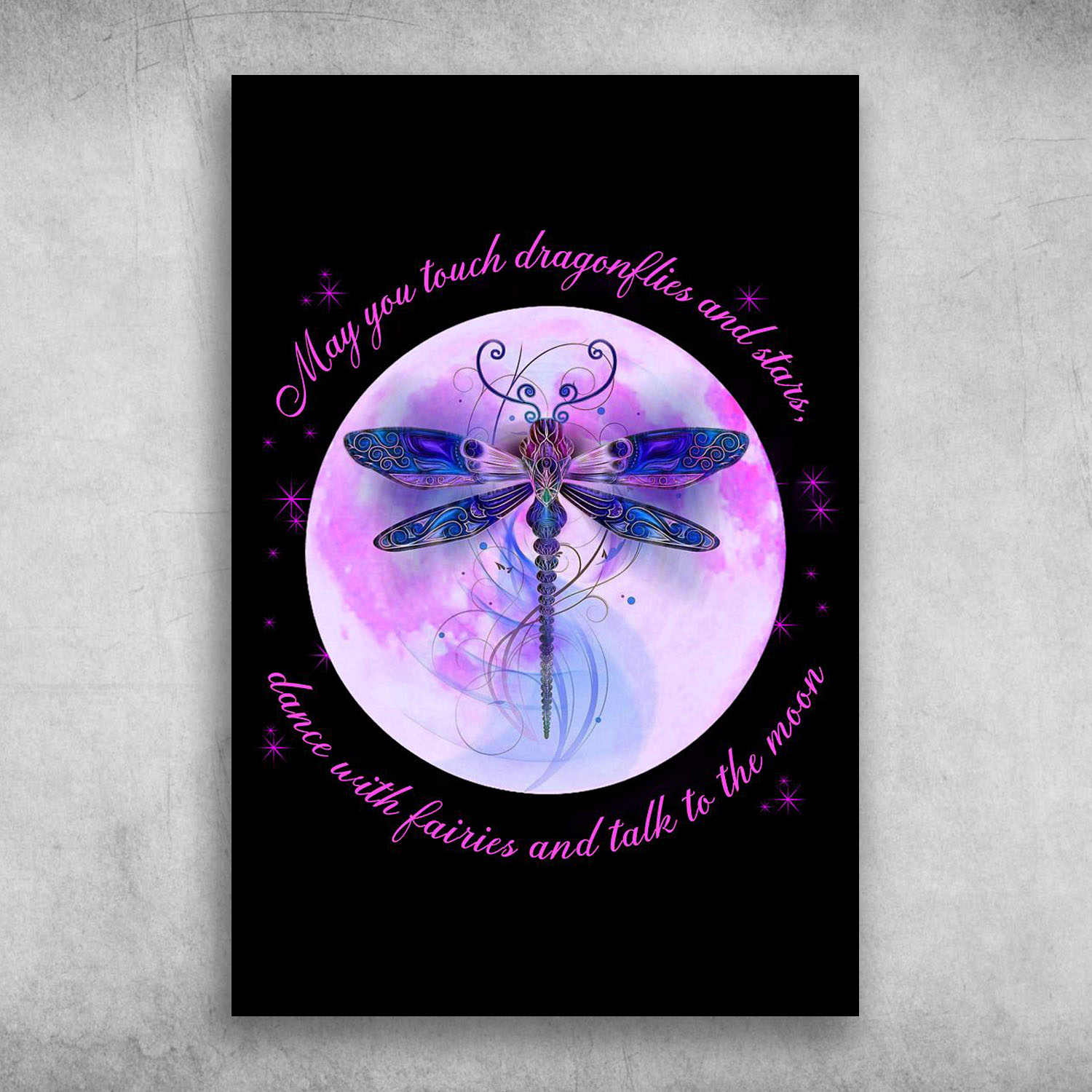 May You Touch Dragonflies And Stars Dance With Fairies Dragonfly