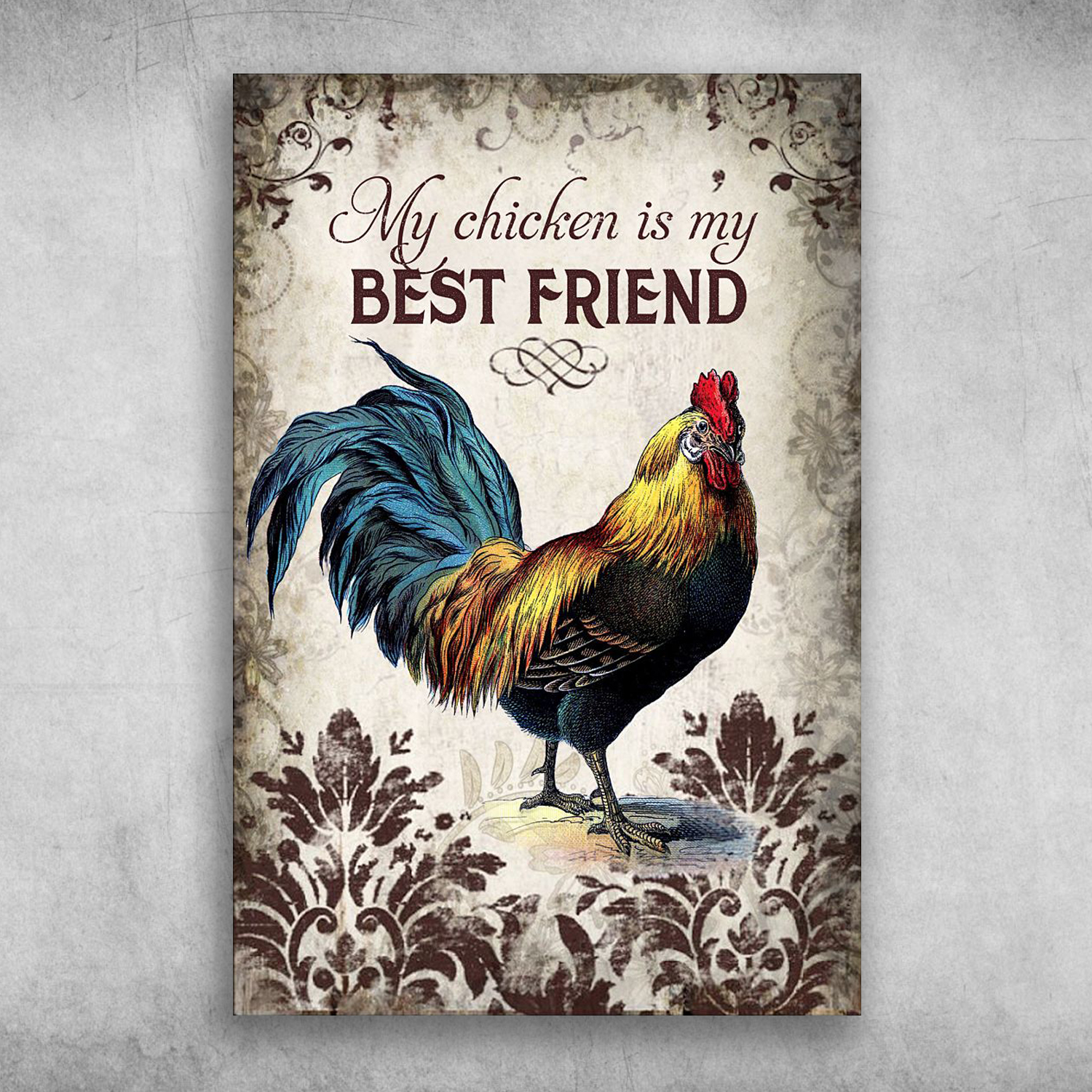 My Chicken Is My Best Friend The Rooster