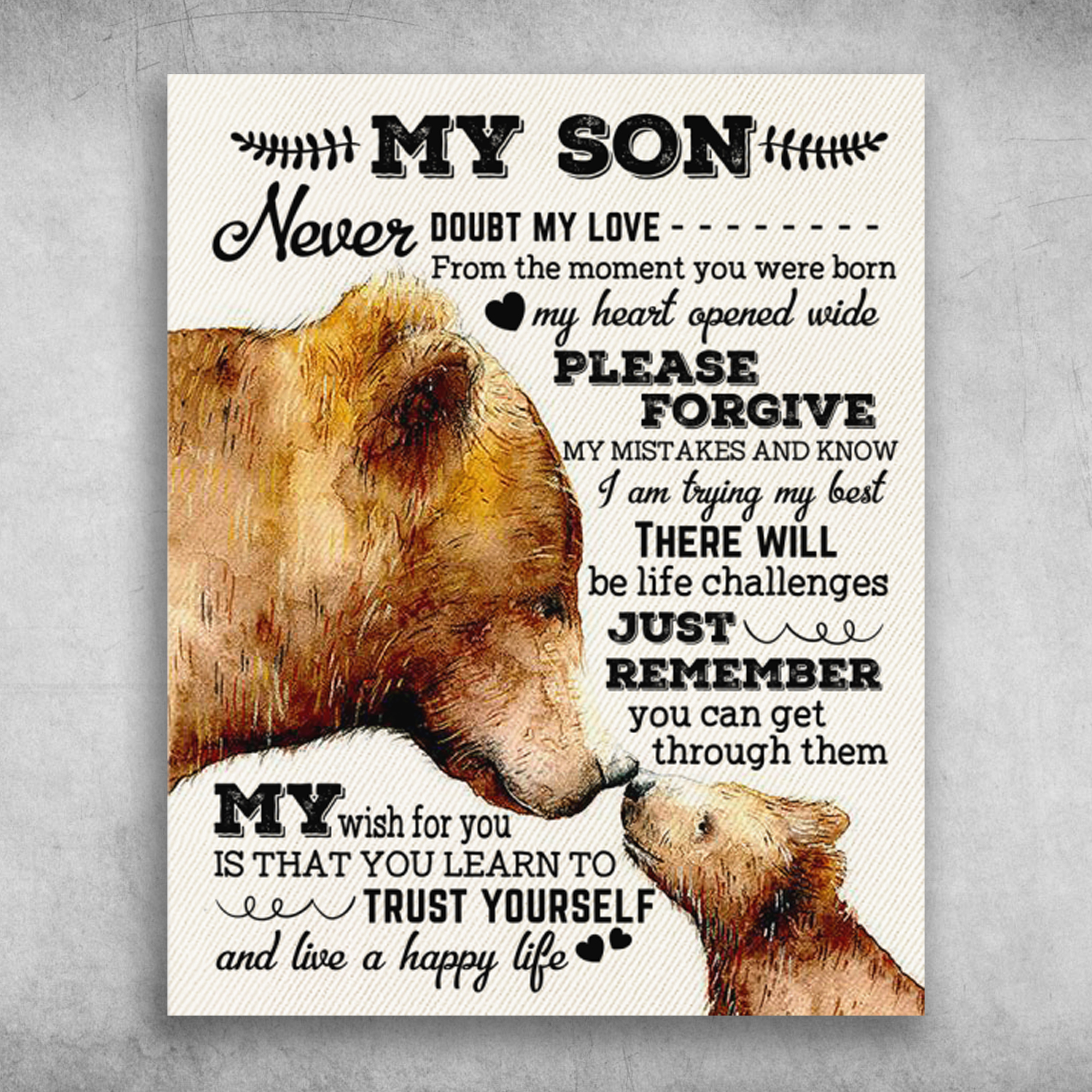 My Son My Wish For You Is That You Learn To Trust Yourself Mama Bear Baby Bear