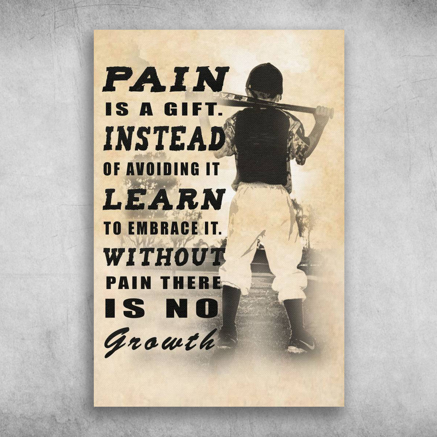 Pain Is A Gift Instead Of Avoiding It Learn To Embrace It Baseball