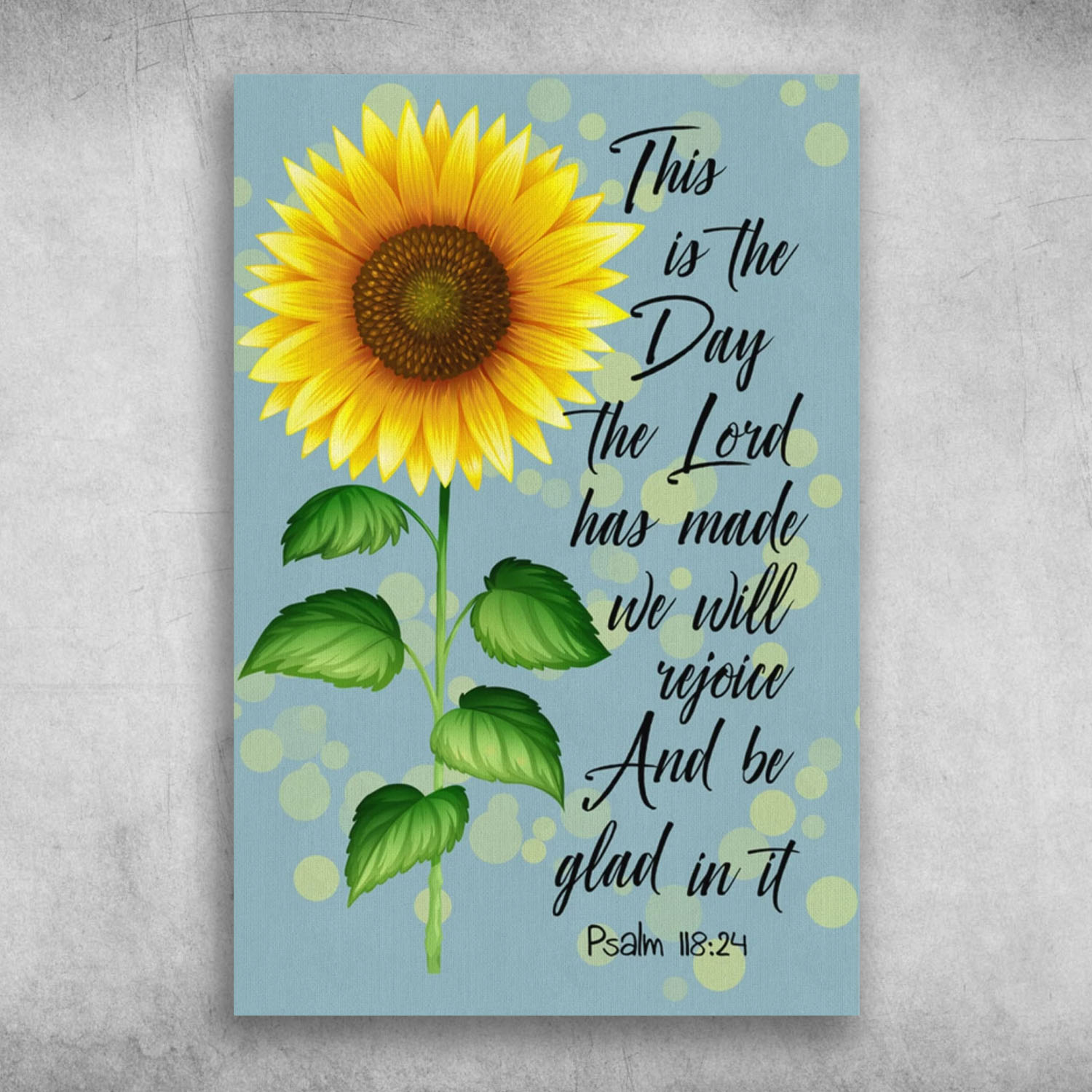 This Is The Day The Lord Has Made We Will Rejoice Sunflower