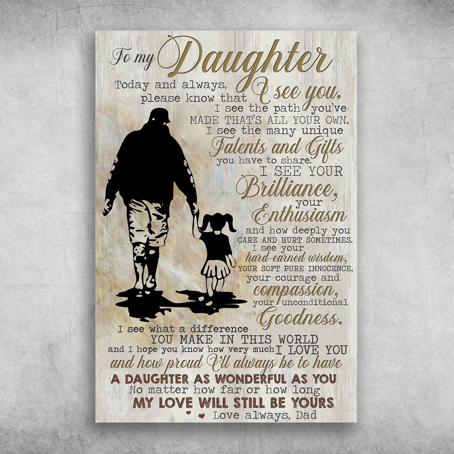 To My Daughter My Love Will Still Be Yours Love Always Dad