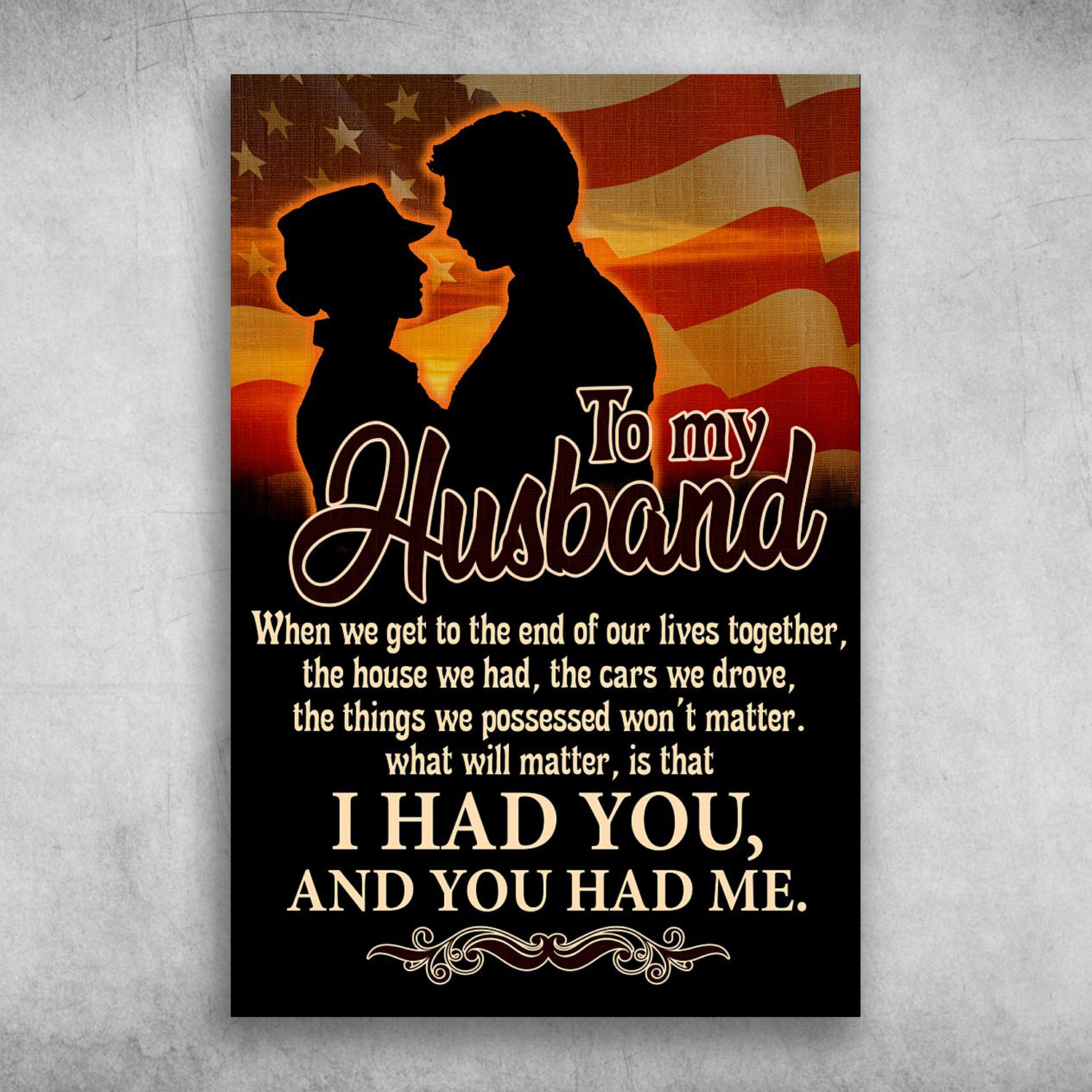 To My Husband I Had You And You Had Me American Flag