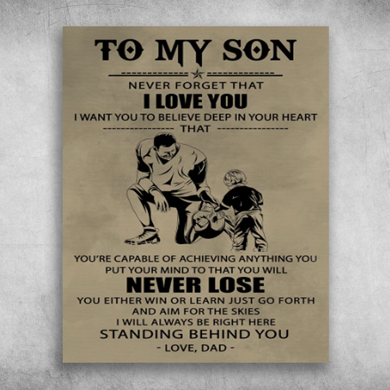 To My Son I Want You To Believe Deep In Your Heart Love Dad