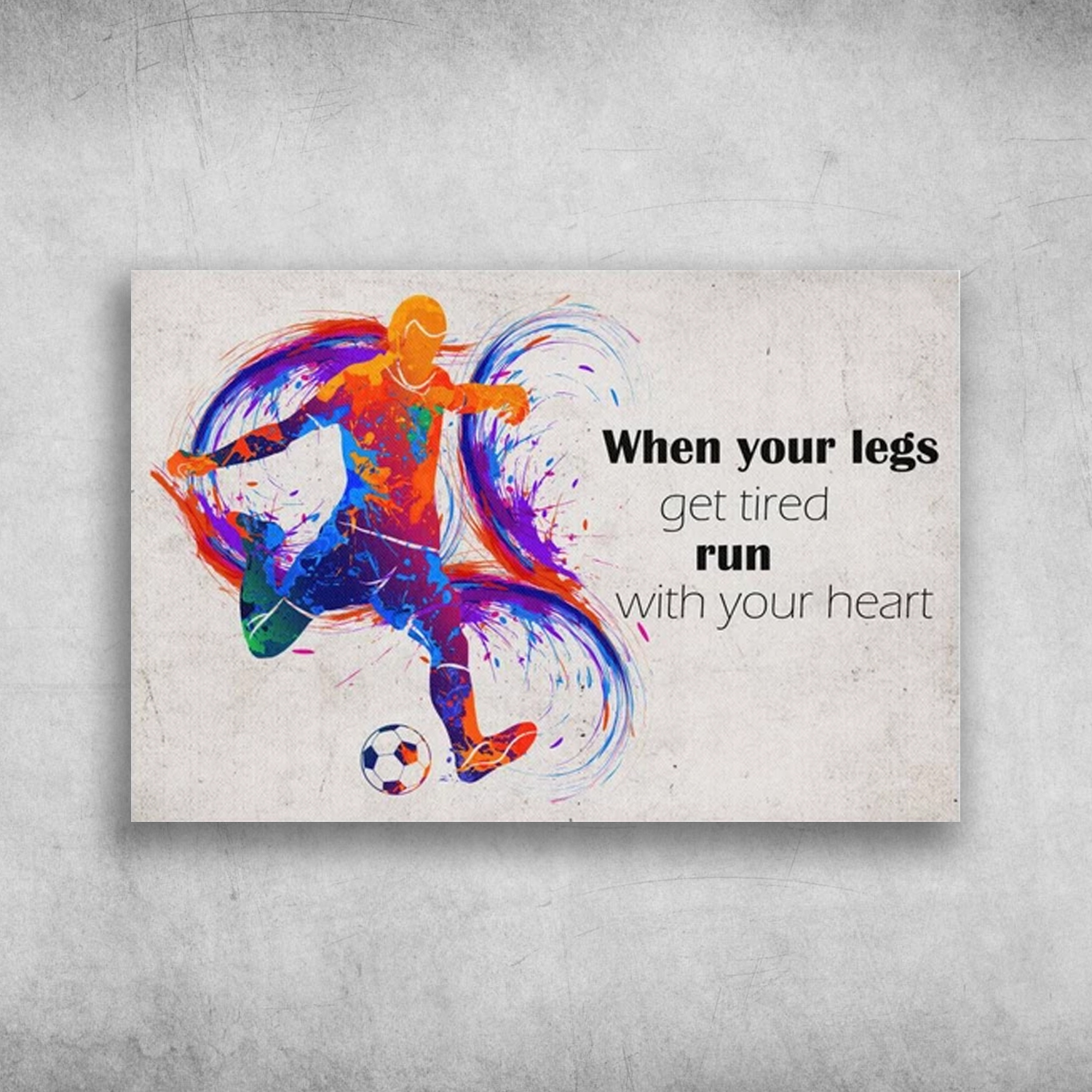 When Your Legs Get Tired Run With Your Heart Football Player