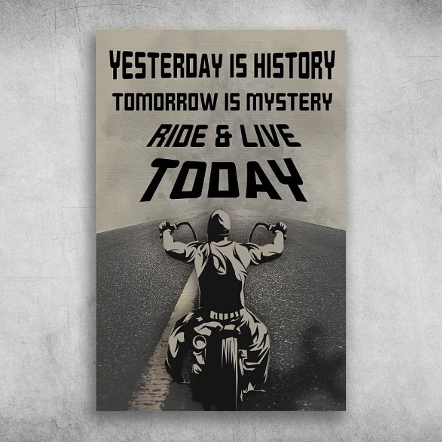 Yesterday Is History Tomorrow Is Mystery Ride And Live Today