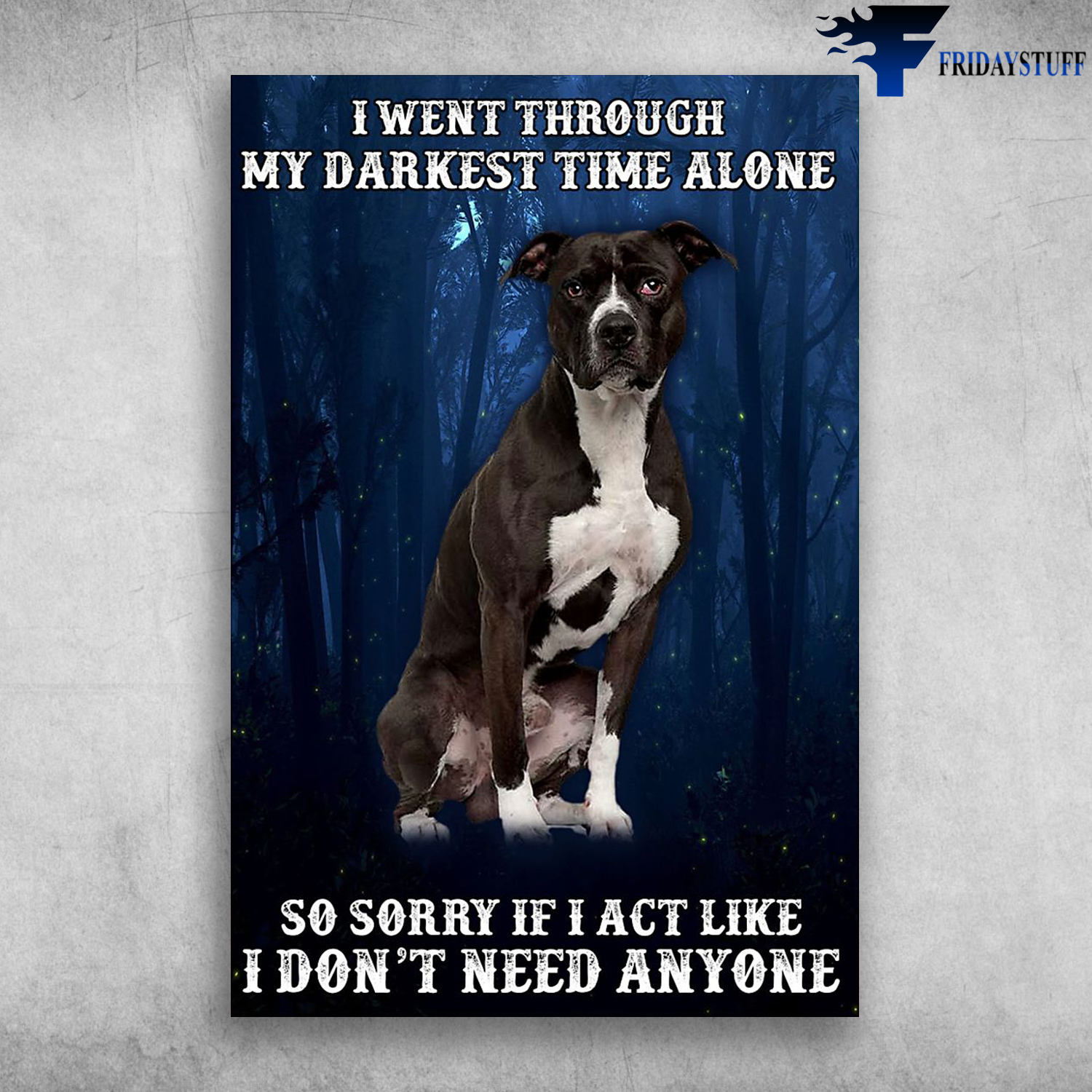 American Staffordshire Terrier I Went Through My Darkest Time Alone