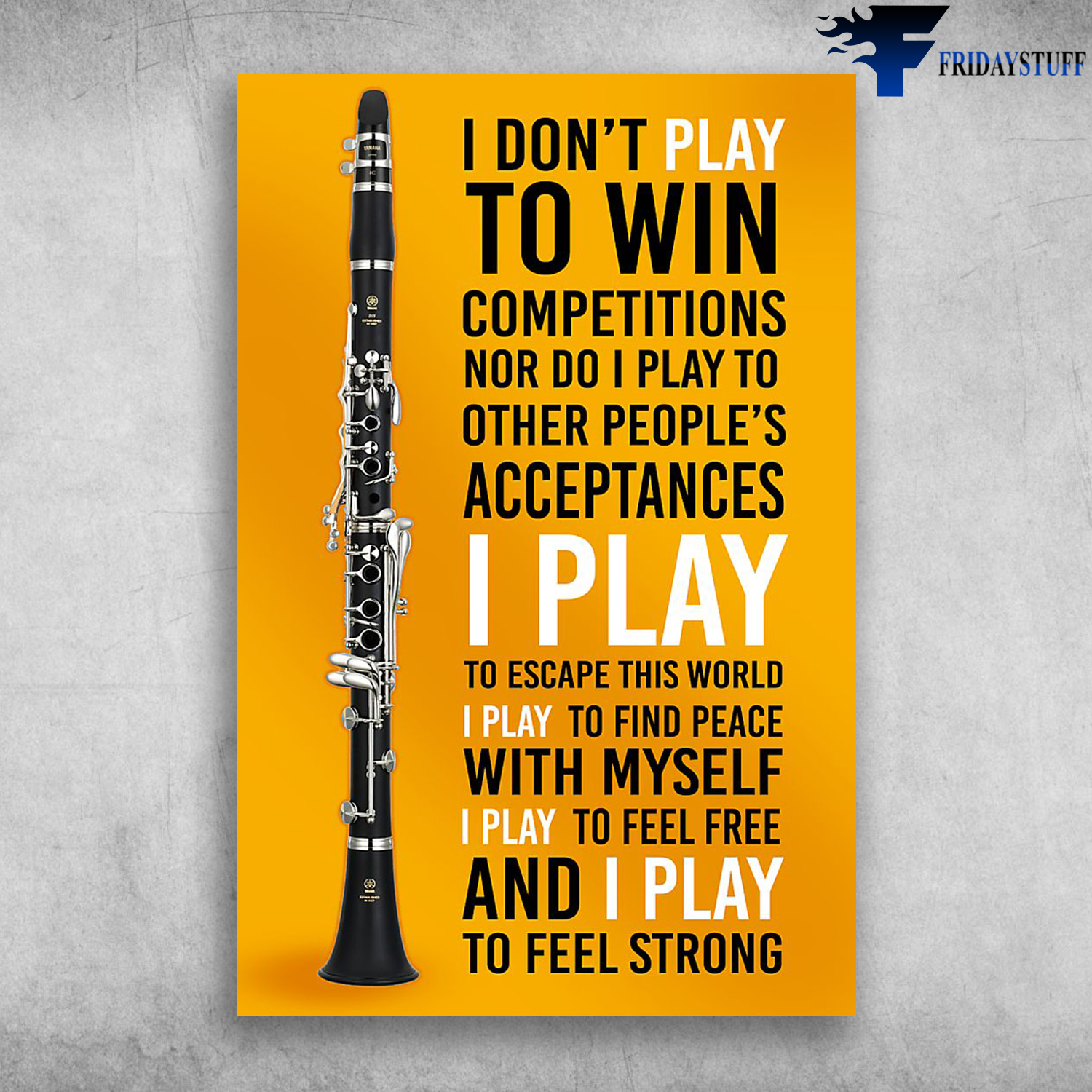 Clarinet Life I Don't Play To Win And I Play To Feel Strong