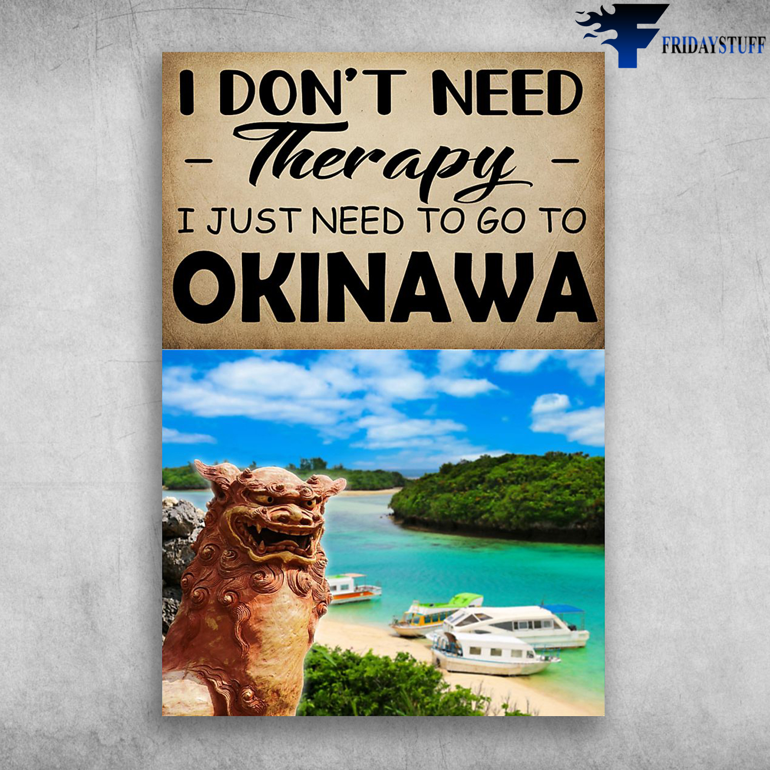 I Don't Need Therapy I Just Need To Go To Okinawa Japan