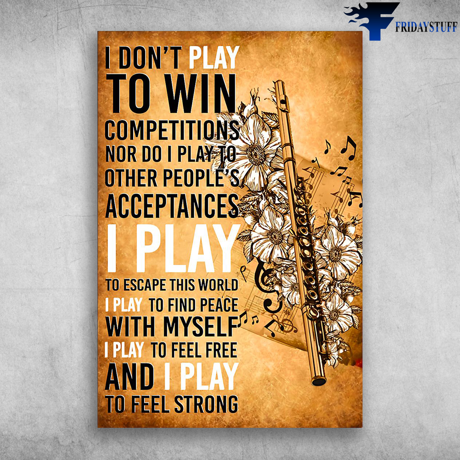 I Don't Play To Win Competitions I Play To Feel Strong Flute Addicts