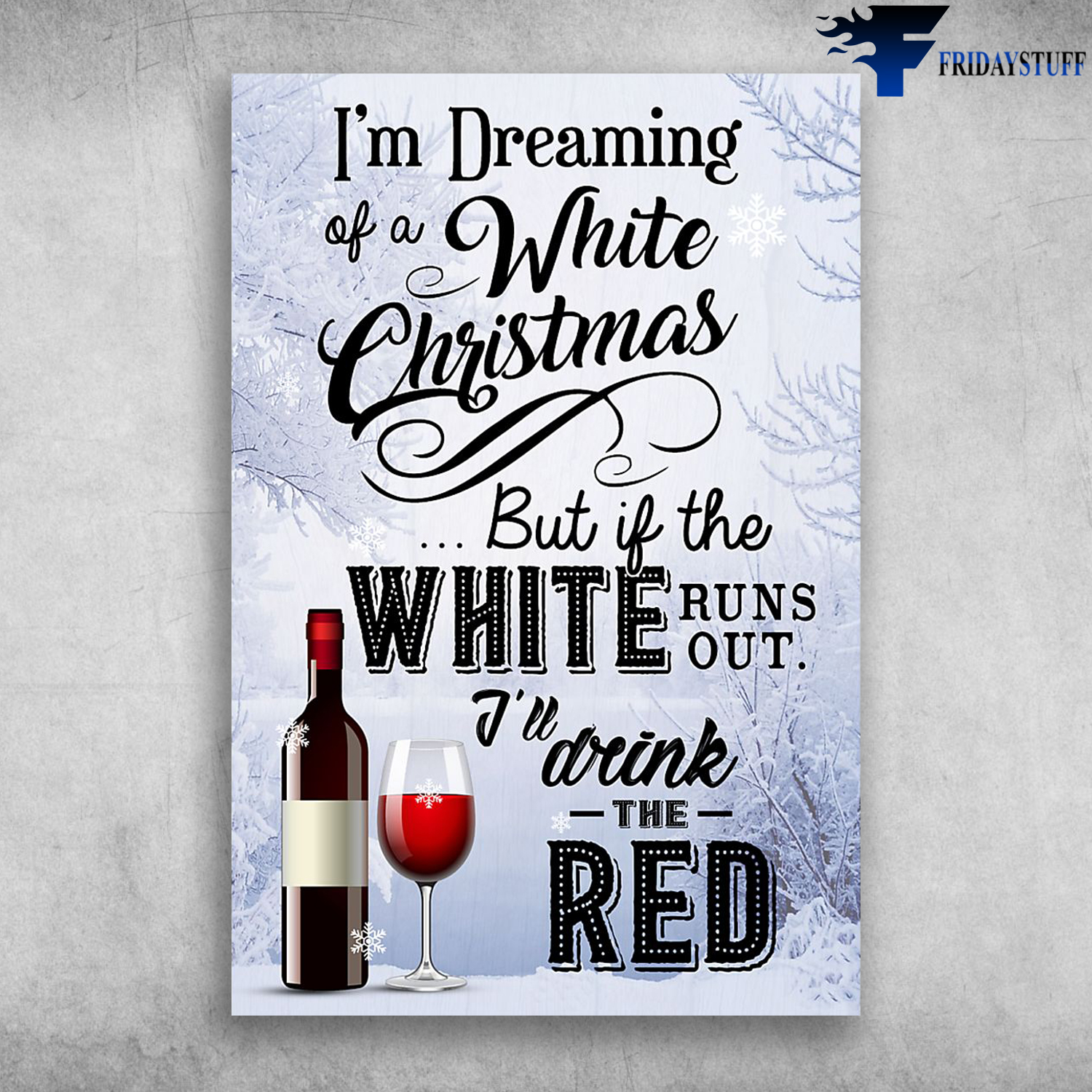 I'm Dreaming Of A White Christmas I'll Drink The Red