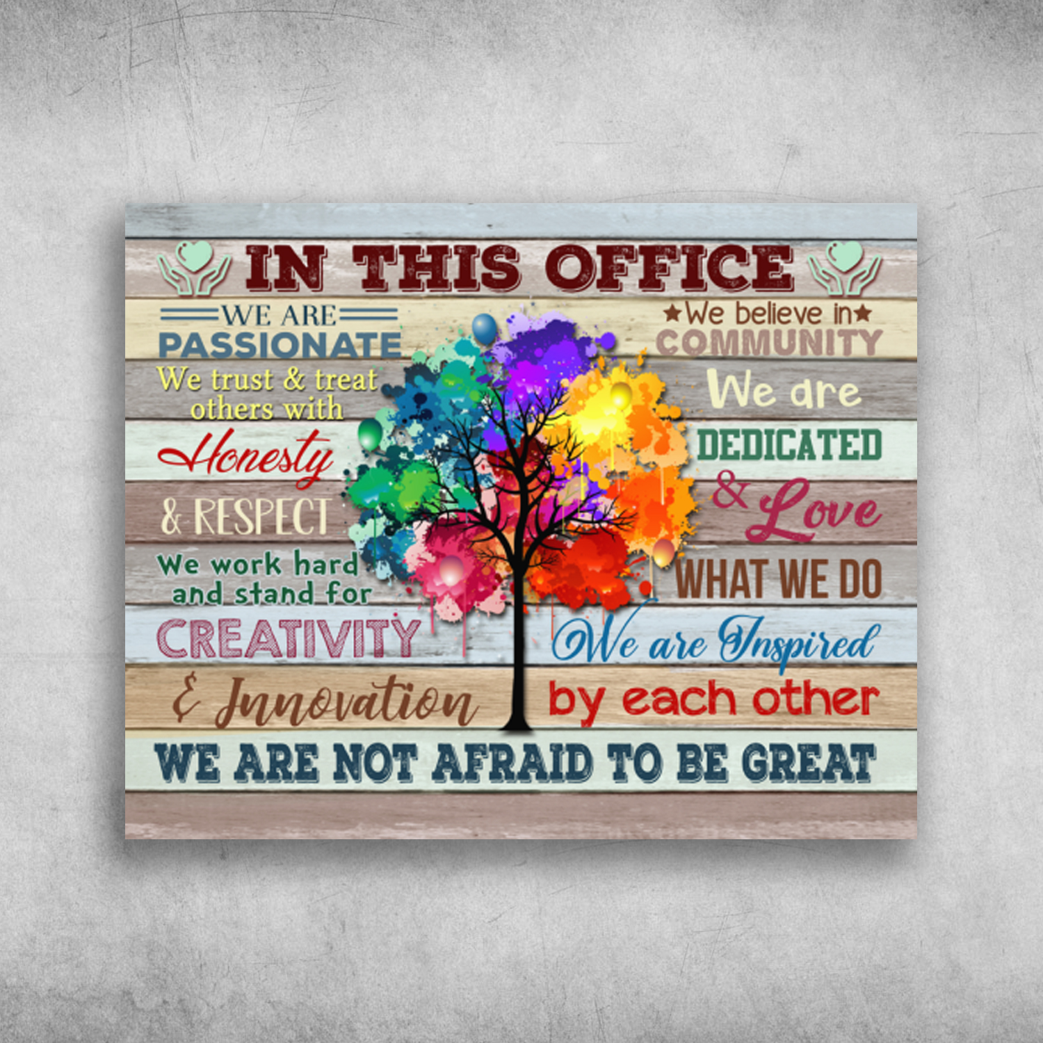 In This Office We Are Not Afraid To Be Great We Are Passionate
