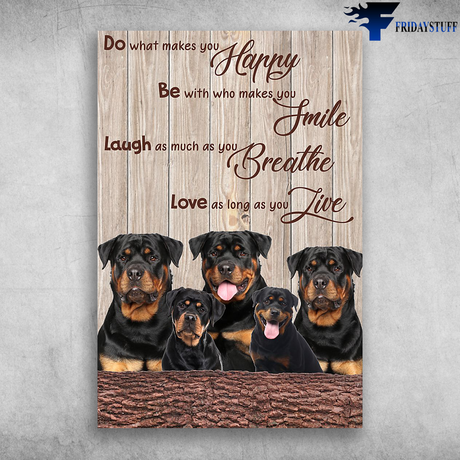Rottweiler Dogs Do What Makes You Happy
