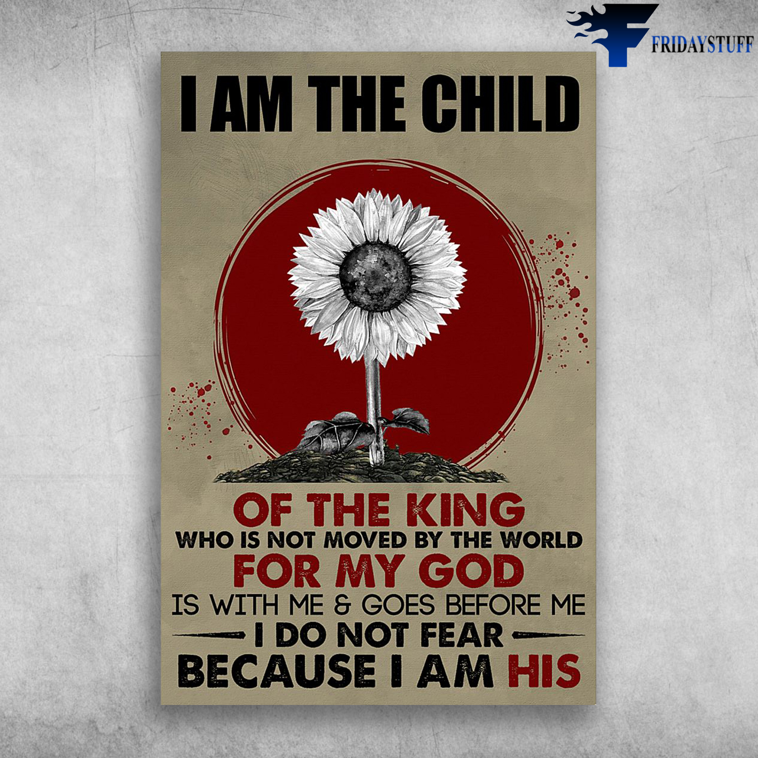 Sunflower I Am The Child Of The King Who Is Not Moved By The World
