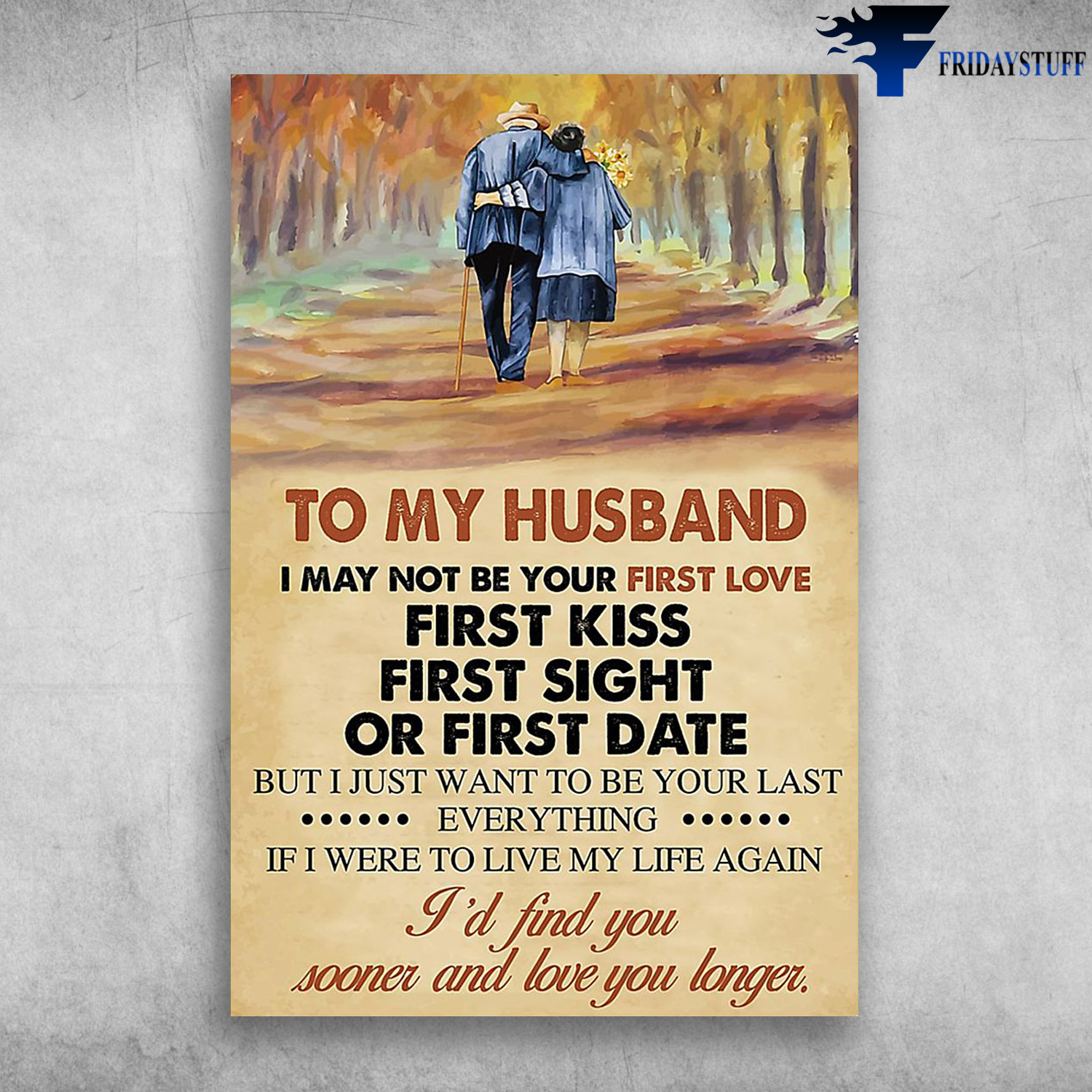To My Husband I'd Find You Sooner And Love You Longer