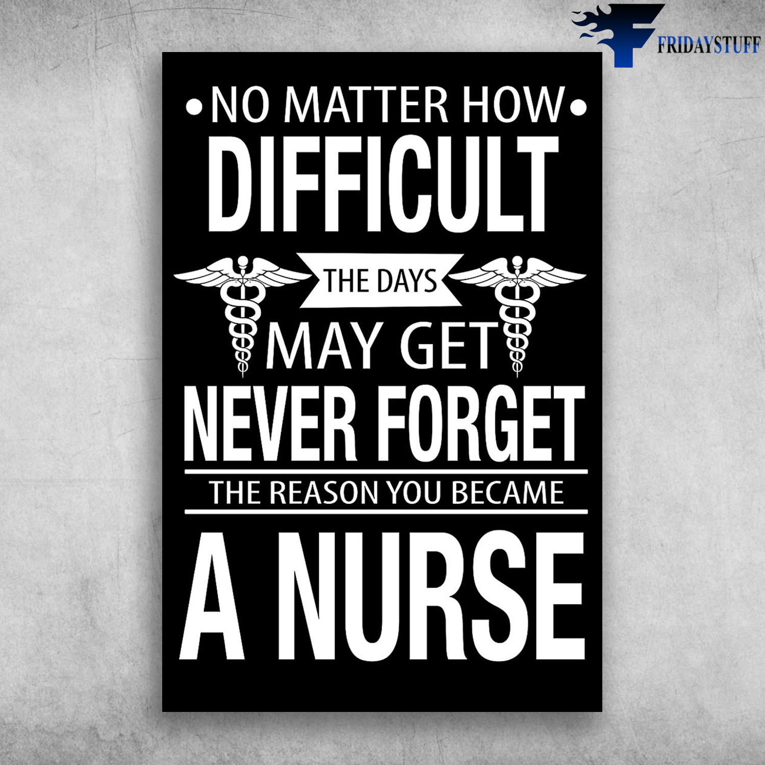 Became A Nurse No Matter How Diffcult The Days May Get