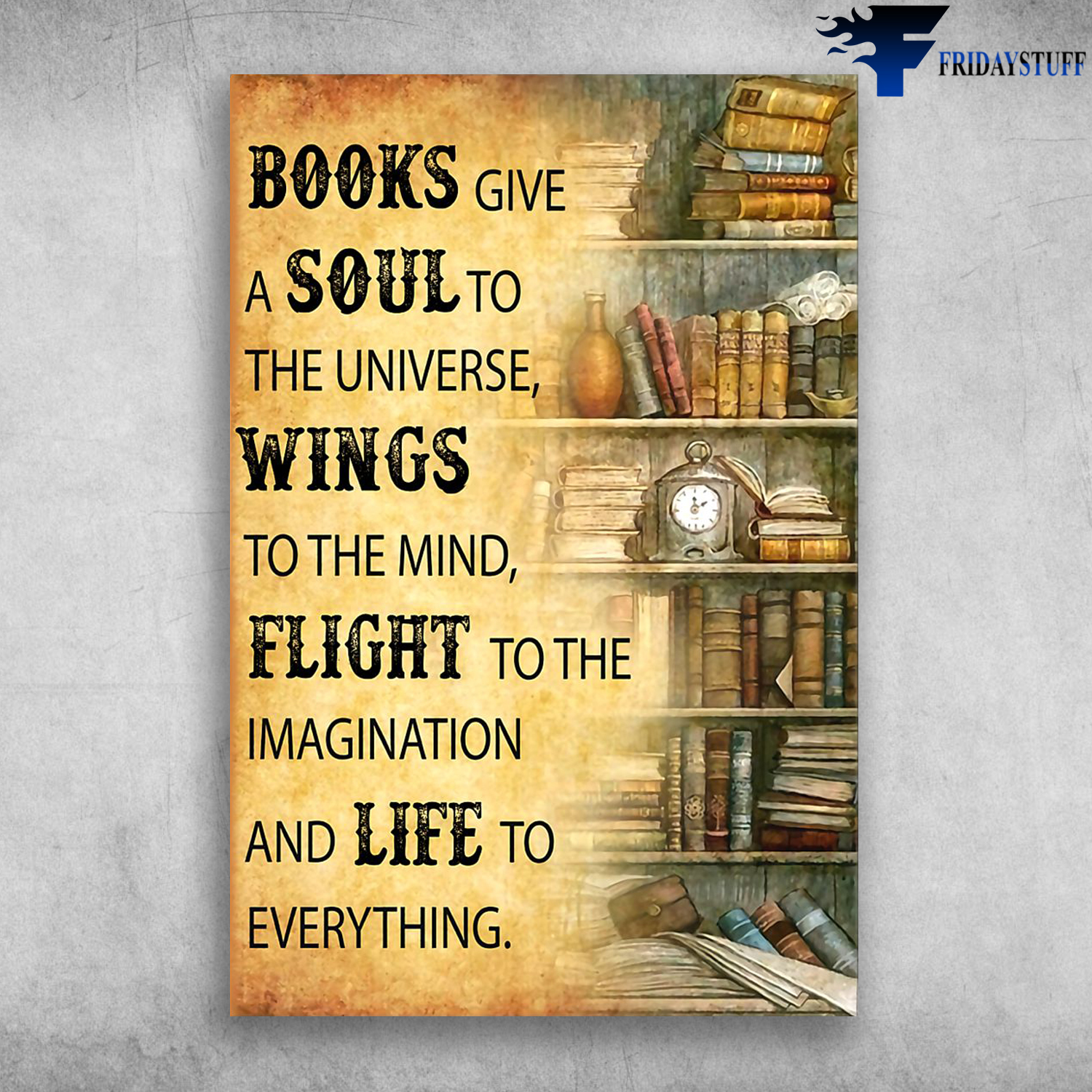 Books Give A Soul To The Universe Wings To The Mind