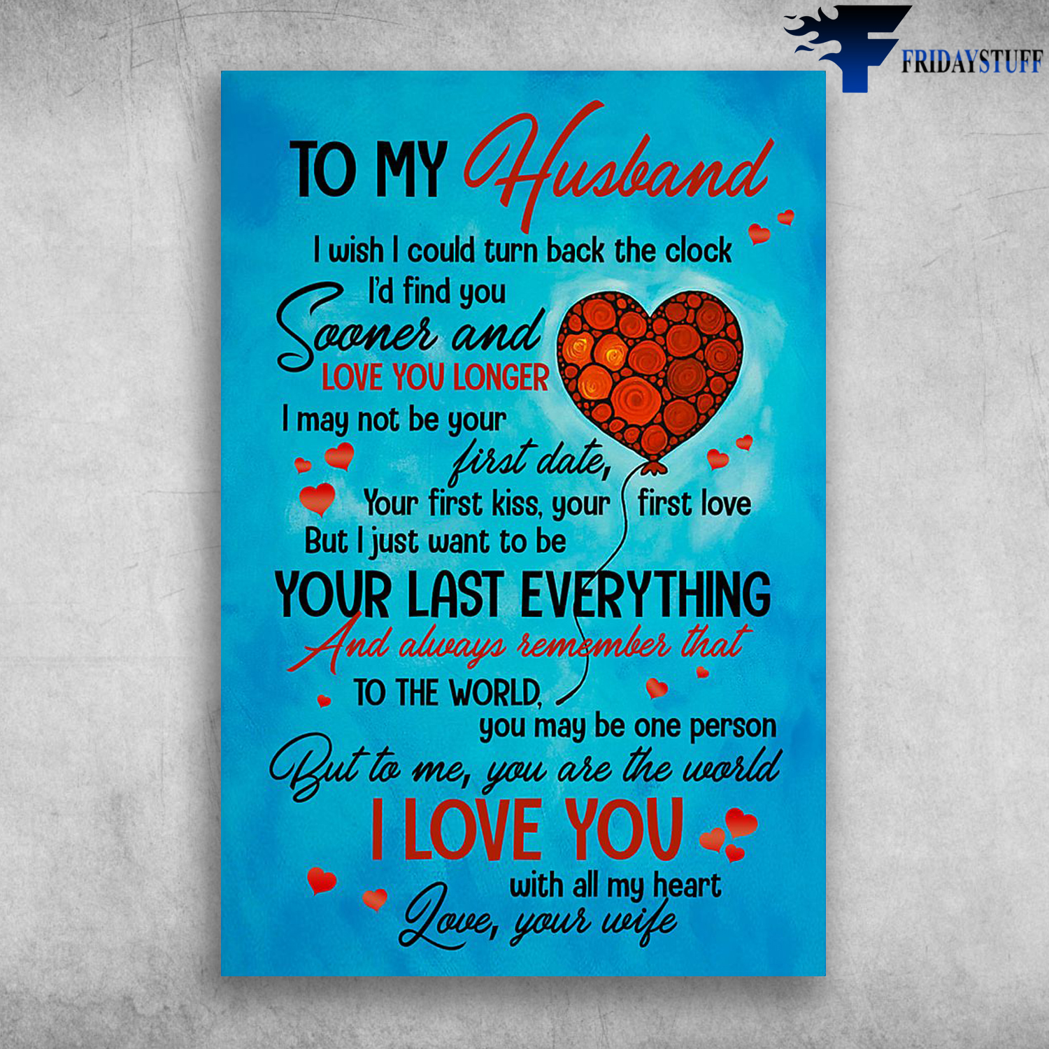 To My Husband I Just Want To Be Your Last Everything Love Your Wife Canvas Poster Fridaystuff