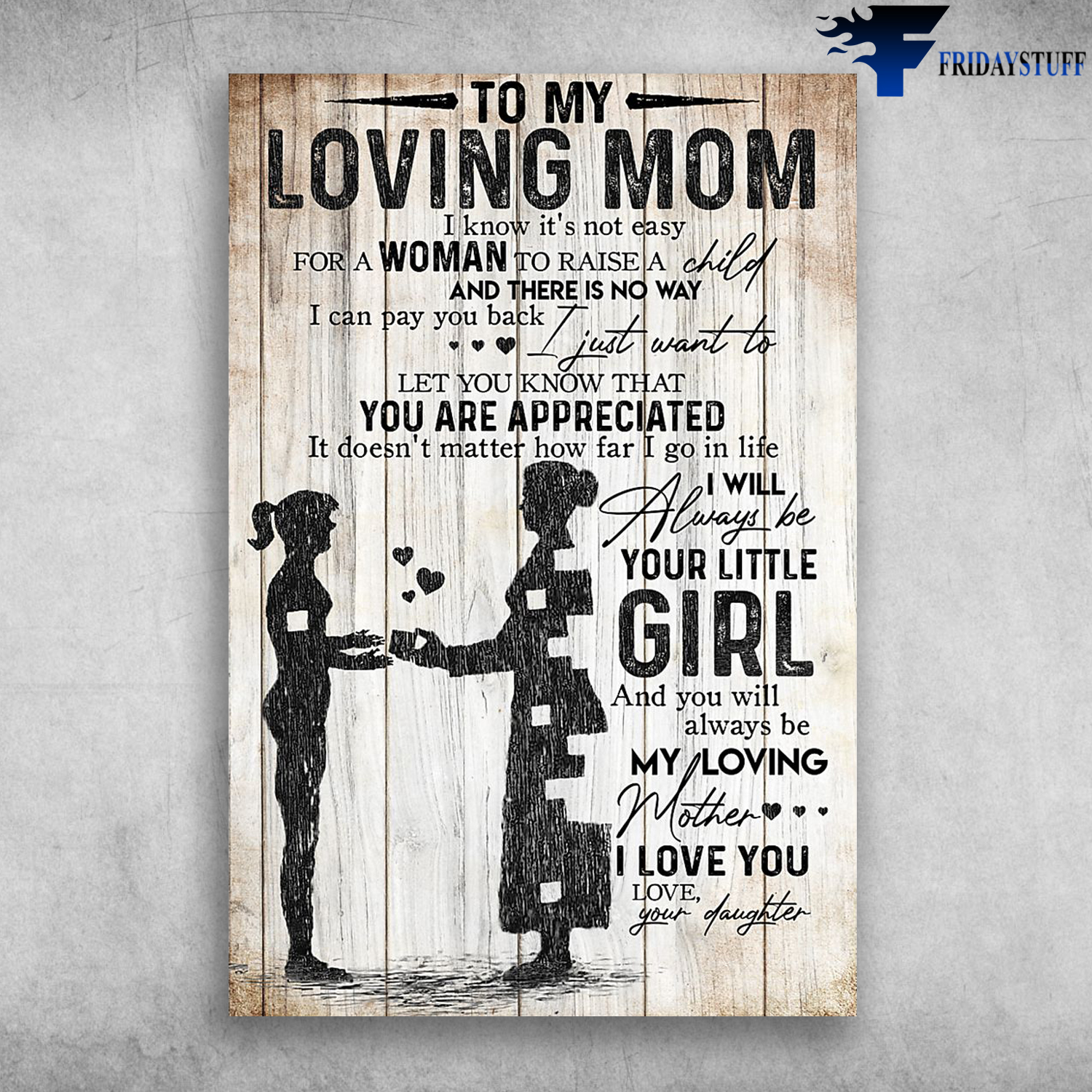 To My Loving Mom I Will Always Be Your Little Girl